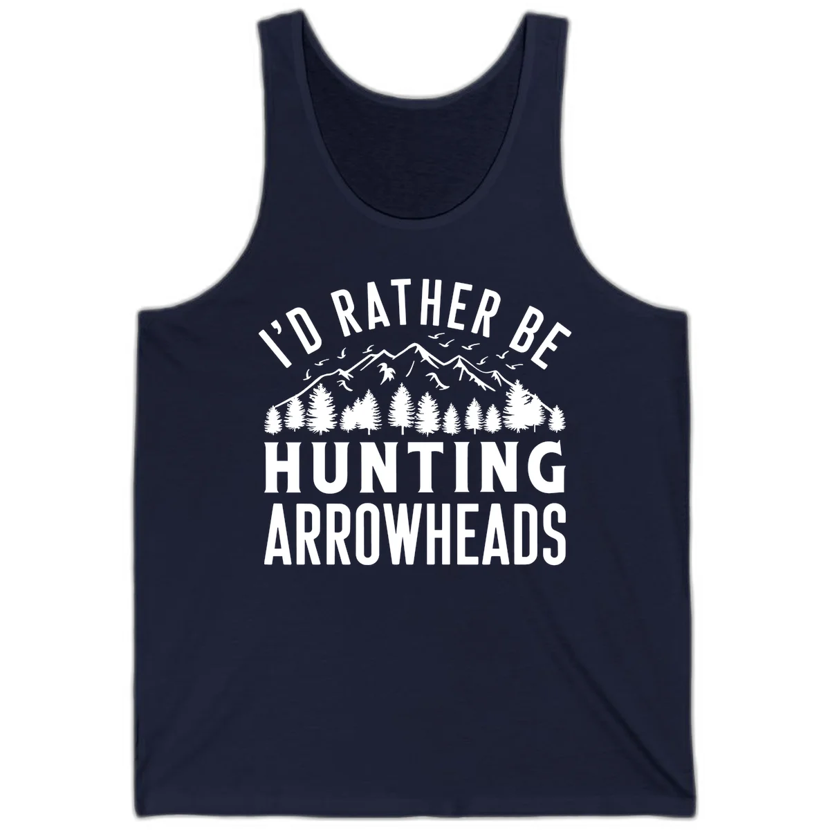Mountain landscape with evergreen trees and birds, white text reading 'I'd Rather Be Hunting Arrowheads' on gray background in Navy