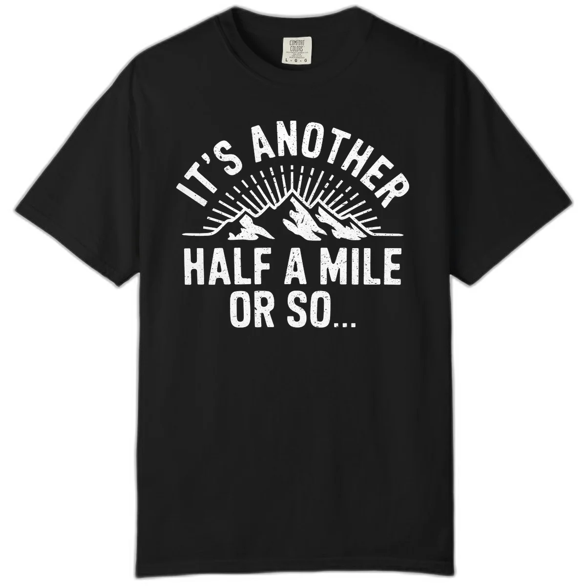 Retro distressed design with mountain peaks and sun rays, text reads 'It's Another Half A Mile Or So' - humorous hiking and camping artwork in Black