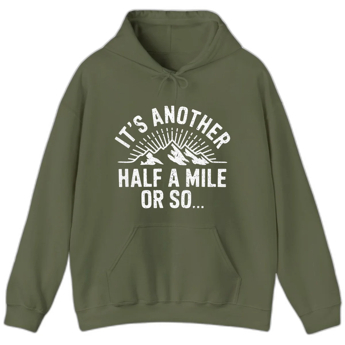 Retro distressed design with mountain peaks and sun rays, text reads 'It's Another Half A Mile Or So' - humorous hiking and camping artwork in Military Green