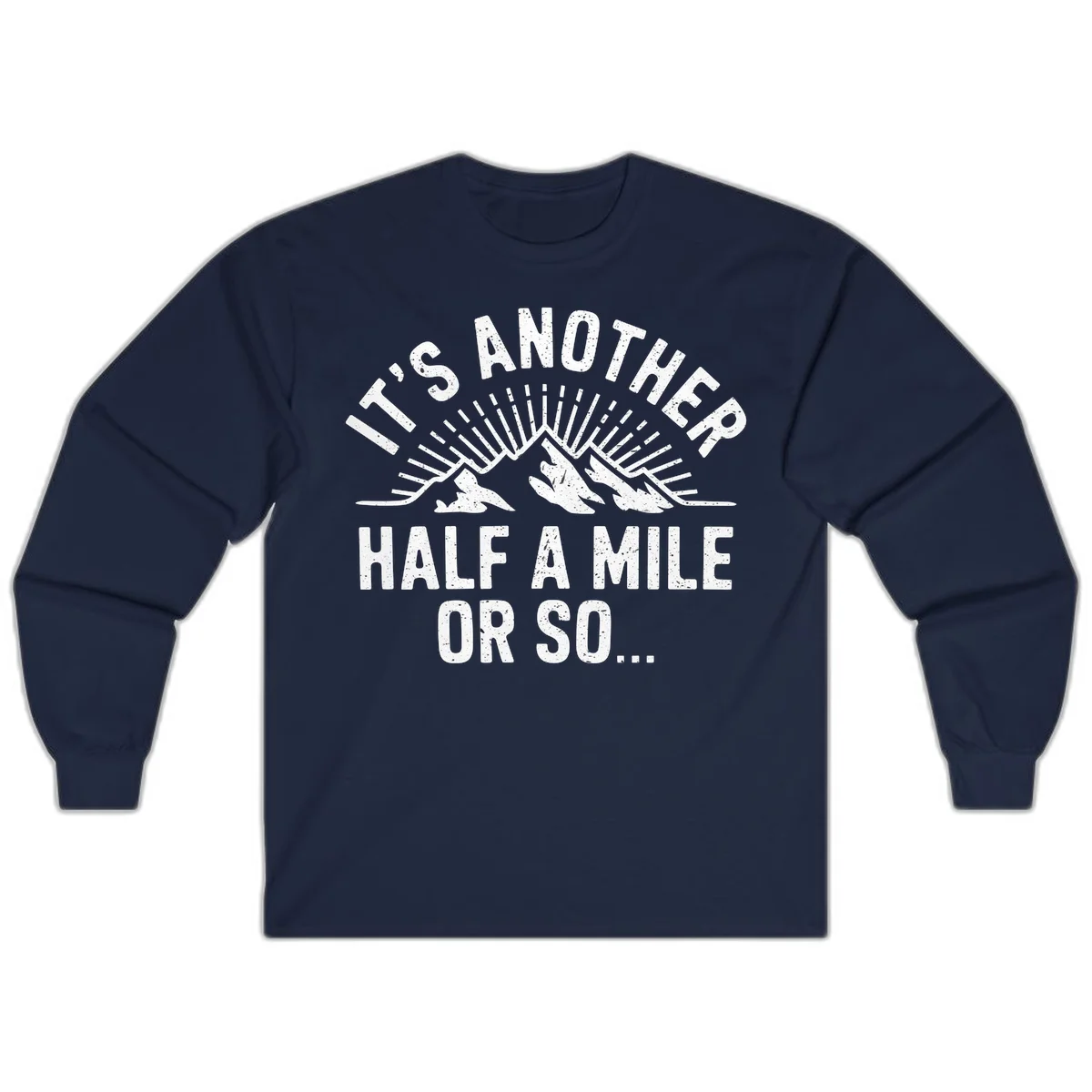 Retro distressed design with mountain peaks and sun rays, text reads 'It's Another Half A Mile Or So' - humorous hiking and camping artwork in Navy