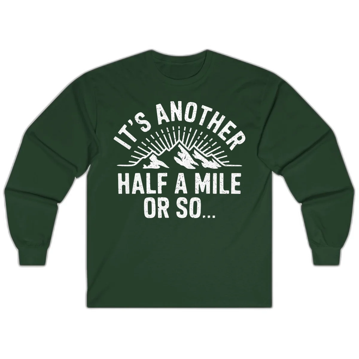 Retro distressed design with mountain peaks and sun rays, text reads 'It's Another Half A Mile Or So' - humorous hiking and camping artwork in Forest Green