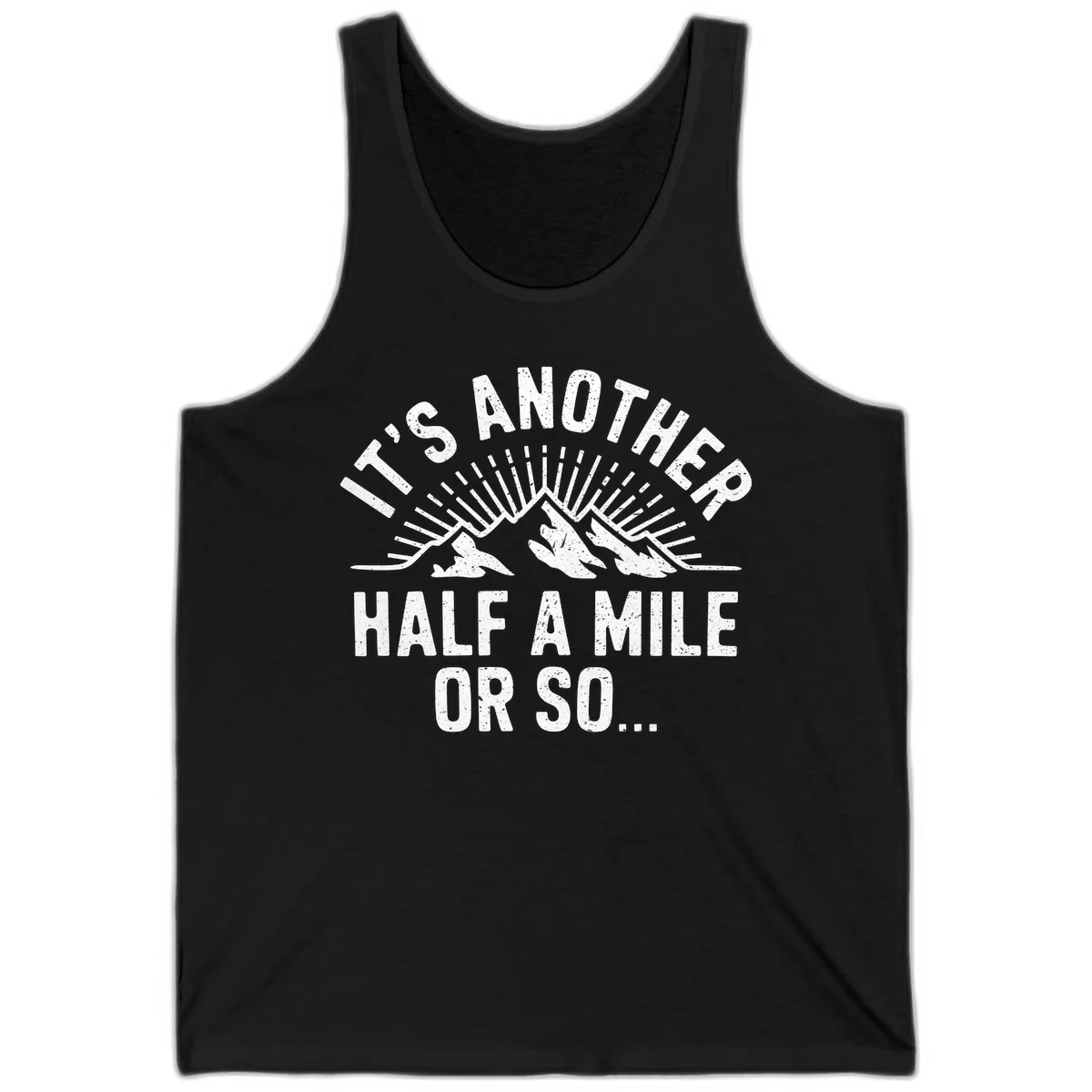 Retro distressed design with mountain peaks and sun rays, text reads 'It's Another Half A Mile Or So' - humorous hiking and camping artwork in Black