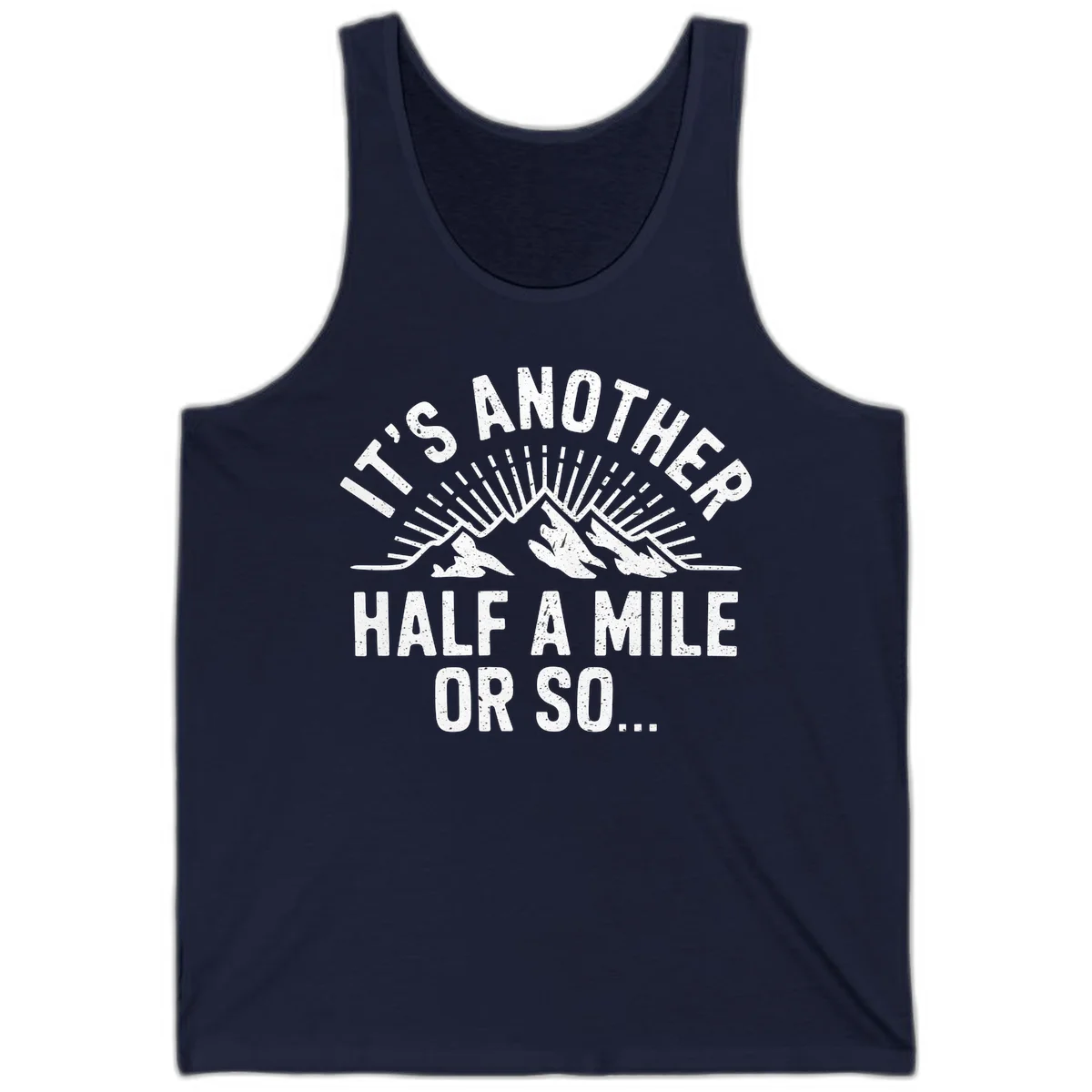 Retro distressed design with mountain peaks and sun rays, text reads 'It's Another Half A Mile Or So' - humorous hiking and camping artwork in Navy