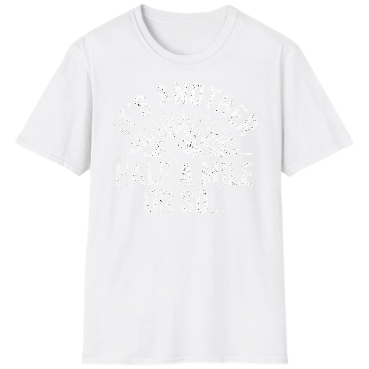 Retro distressed design with mountain peaks and sun rays, text reads 'It's Another Half A Mile Or So' - humorous hiking and camping artwork in White
