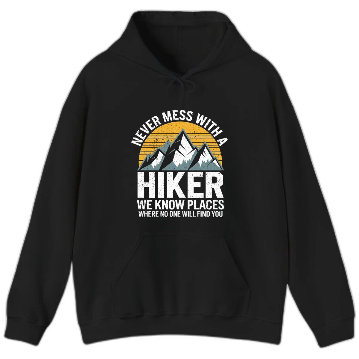 Vintage-style design with snow-capped mountains and forest silhouette against striped sunset, text reads 'Never Mess With A Hiker We Know Places Where No One Will Find You' in Black