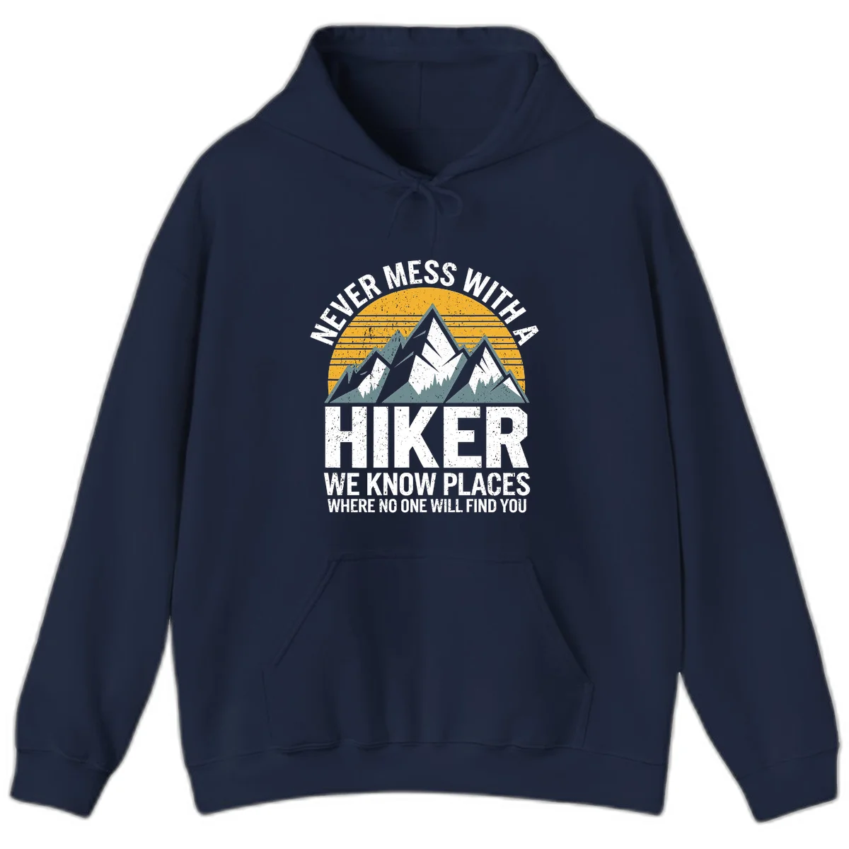 Vintage-style design with snow-capped mountains and forest silhouette against striped sunset, text reads 'Never Mess With A Hiker We Know Places Where No One Will Find You' in Navy