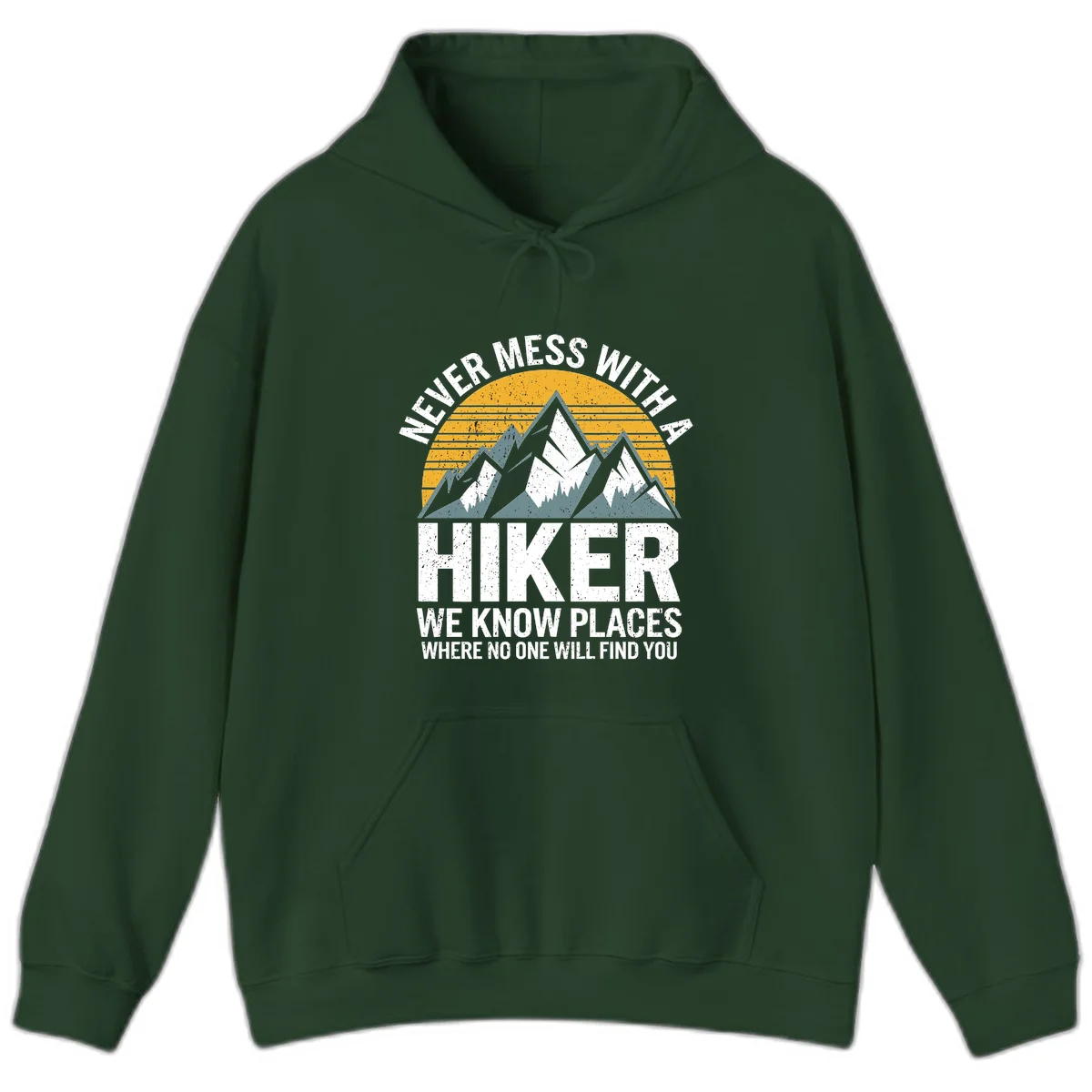 Vintage-style design with snow-capped mountains and forest silhouette against striped sunset, text reads 'Never Mess With A Hiker We Know Places Where No One Will Find You' in Forest Green