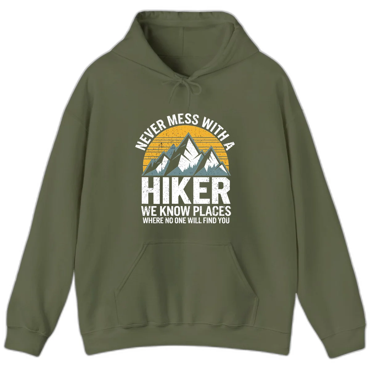 Vintage-style design with snow-capped mountains and forest silhouette against striped sunset, text reads 'Never Mess With A Hiker We Know Places Where No One Will Find You' in Military Green