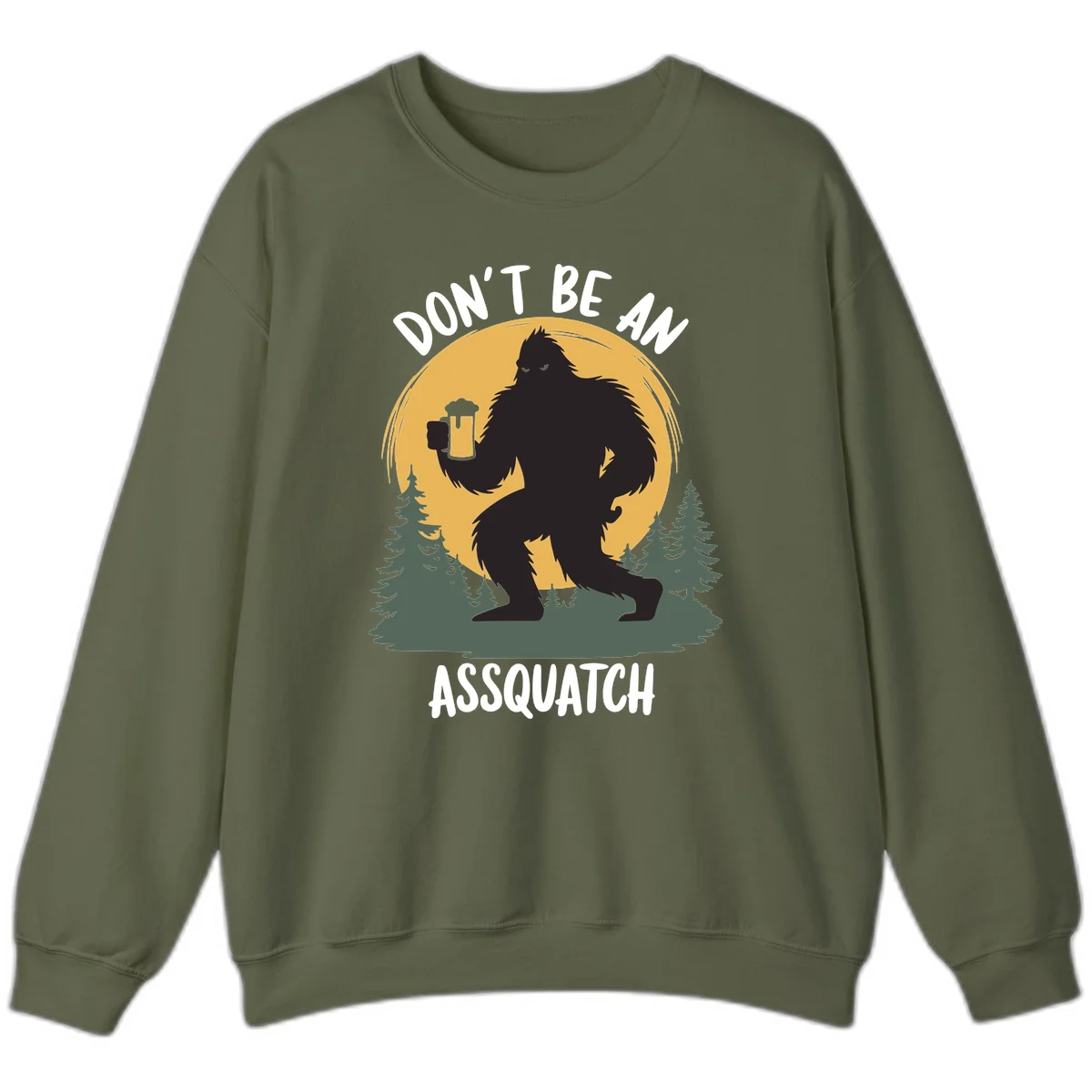 Black silhouette of Bigfoot holding a beer mug under a full moon with pine trees, text reads don't be an assquatch in Military Green