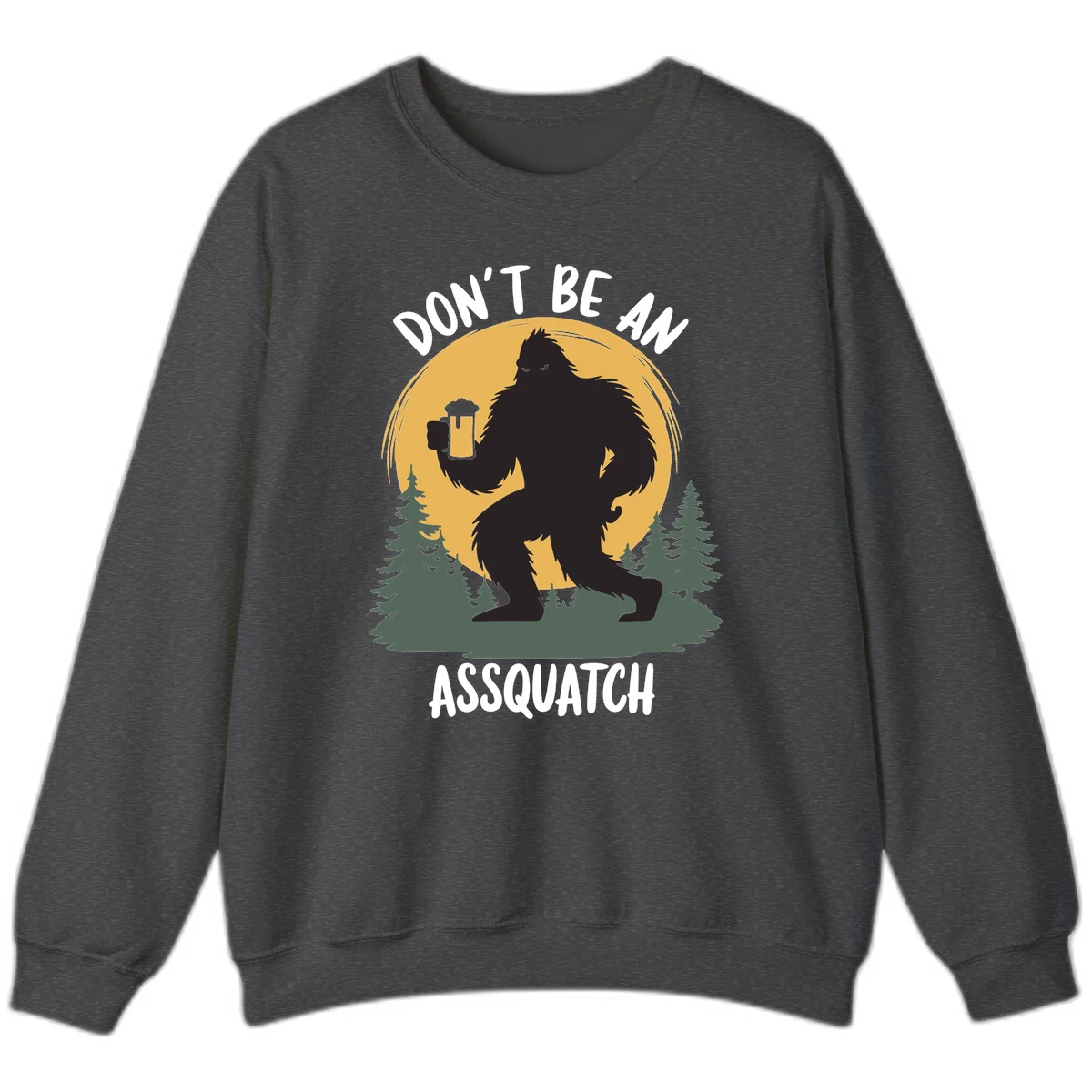 Black silhouette of Bigfoot holding a beer mug under a full moon with pine trees, text reads don't be an assquatch in Dark Heather