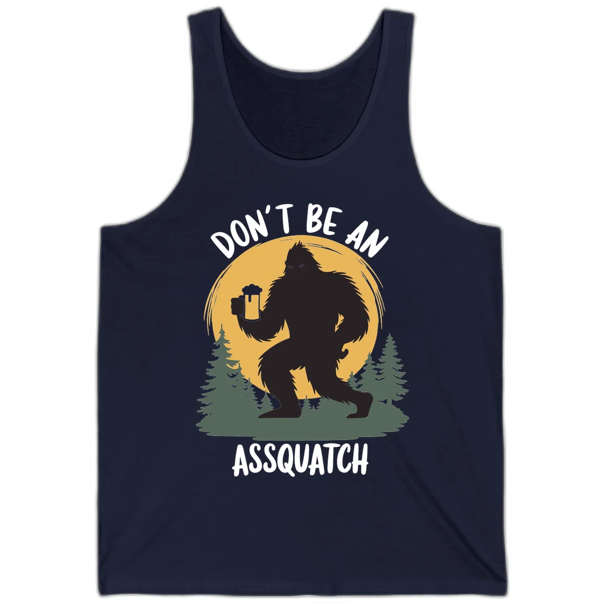 Black silhouette of Bigfoot holding a beer mug under a full moon with pine trees, text reads don't be an assquatch in Navy