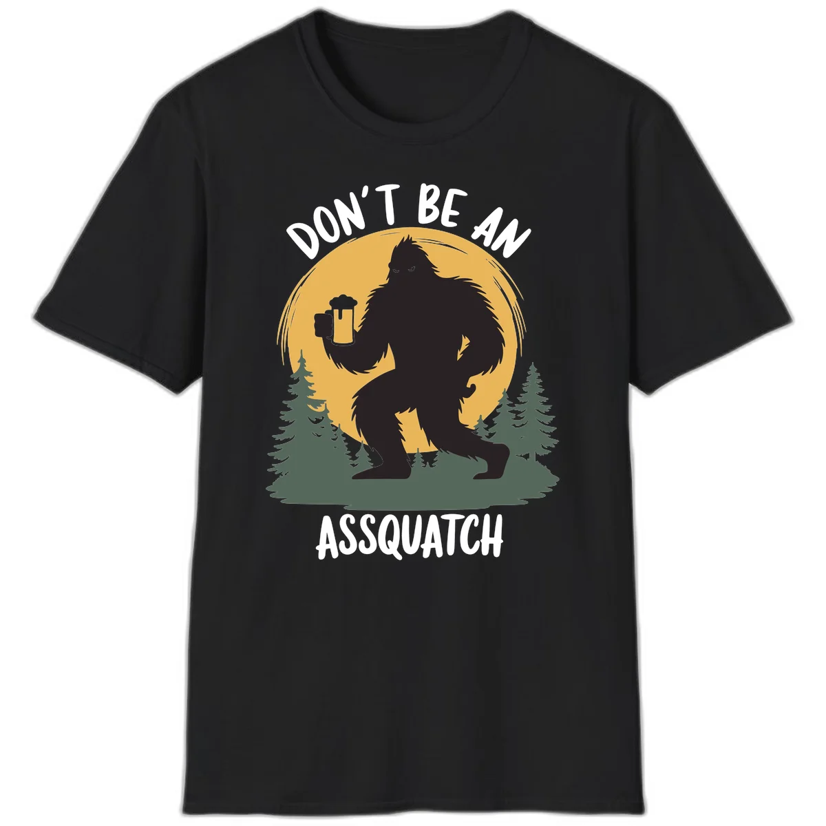 Black silhouette of Bigfoot holding a beer mug under a full moon with pine trees, text reads don't be an assquatch in Black