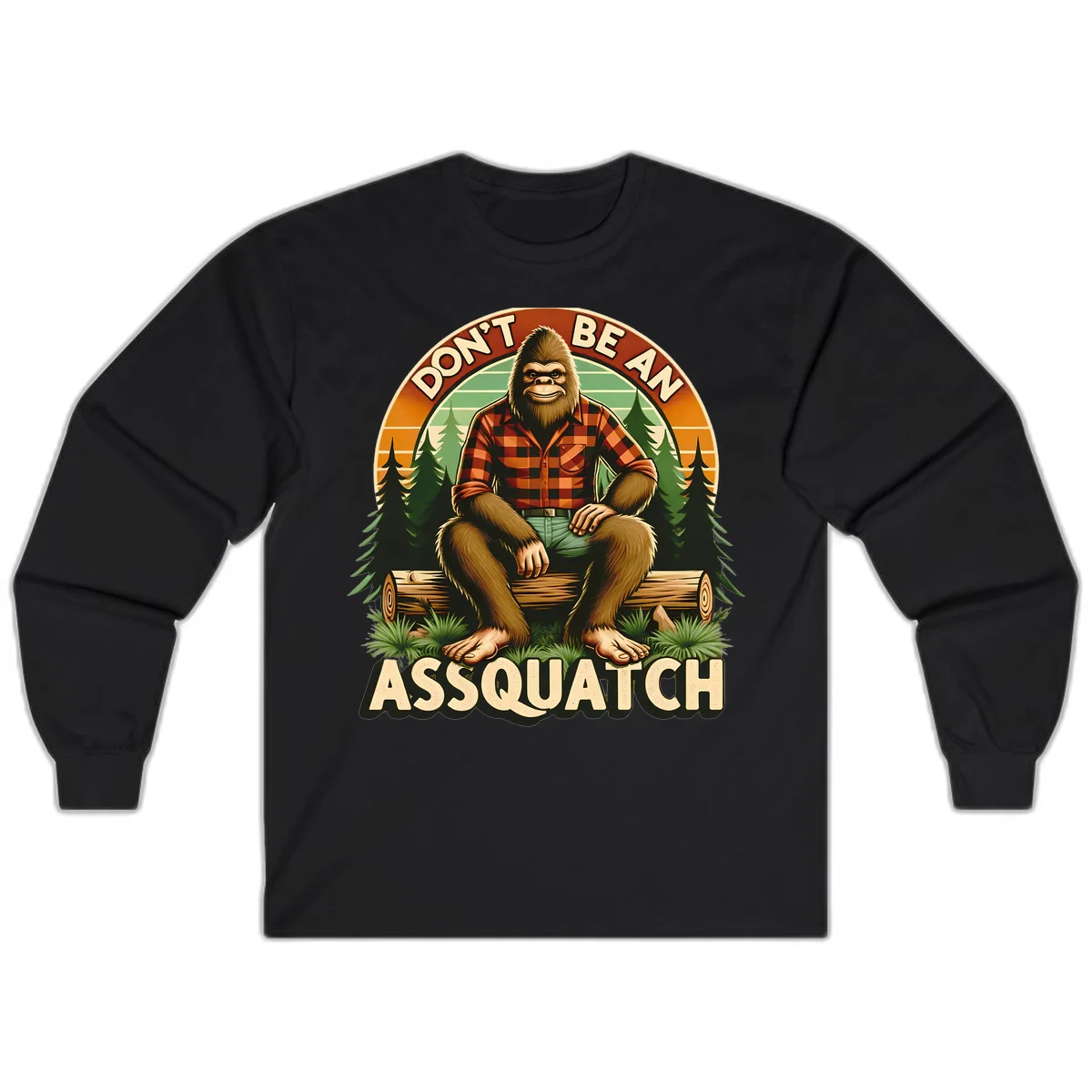 Vintage badge design with friendly Bigfoot in plaid shirt sitting on a log with forest trees, text reads 'Don't Be An Assquatch' in Black