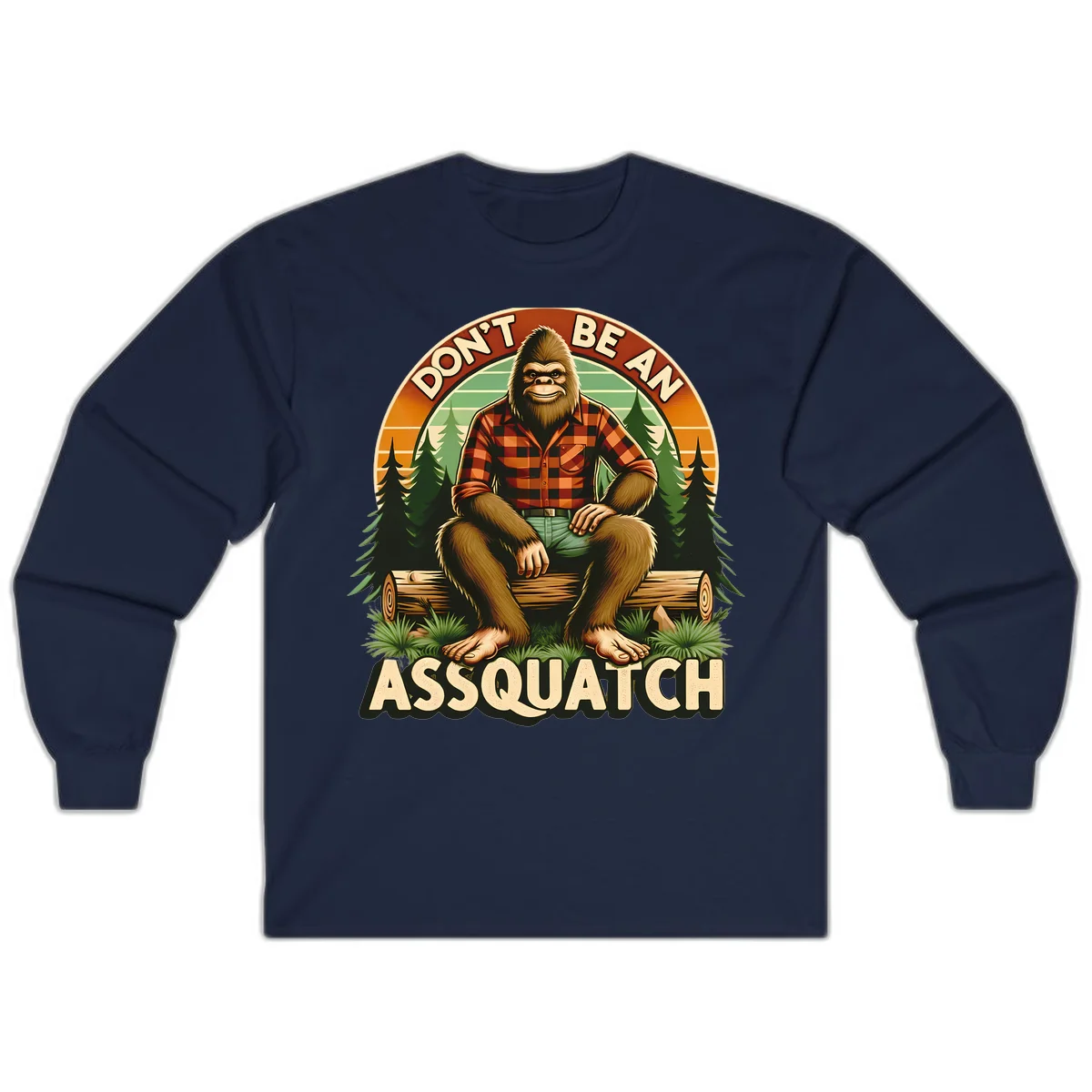 Vintage badge design with friendly Bigfoot in plaid shirt sitting on a log with forest trees, text reads 'Don't Be An Assquatch' in Navy