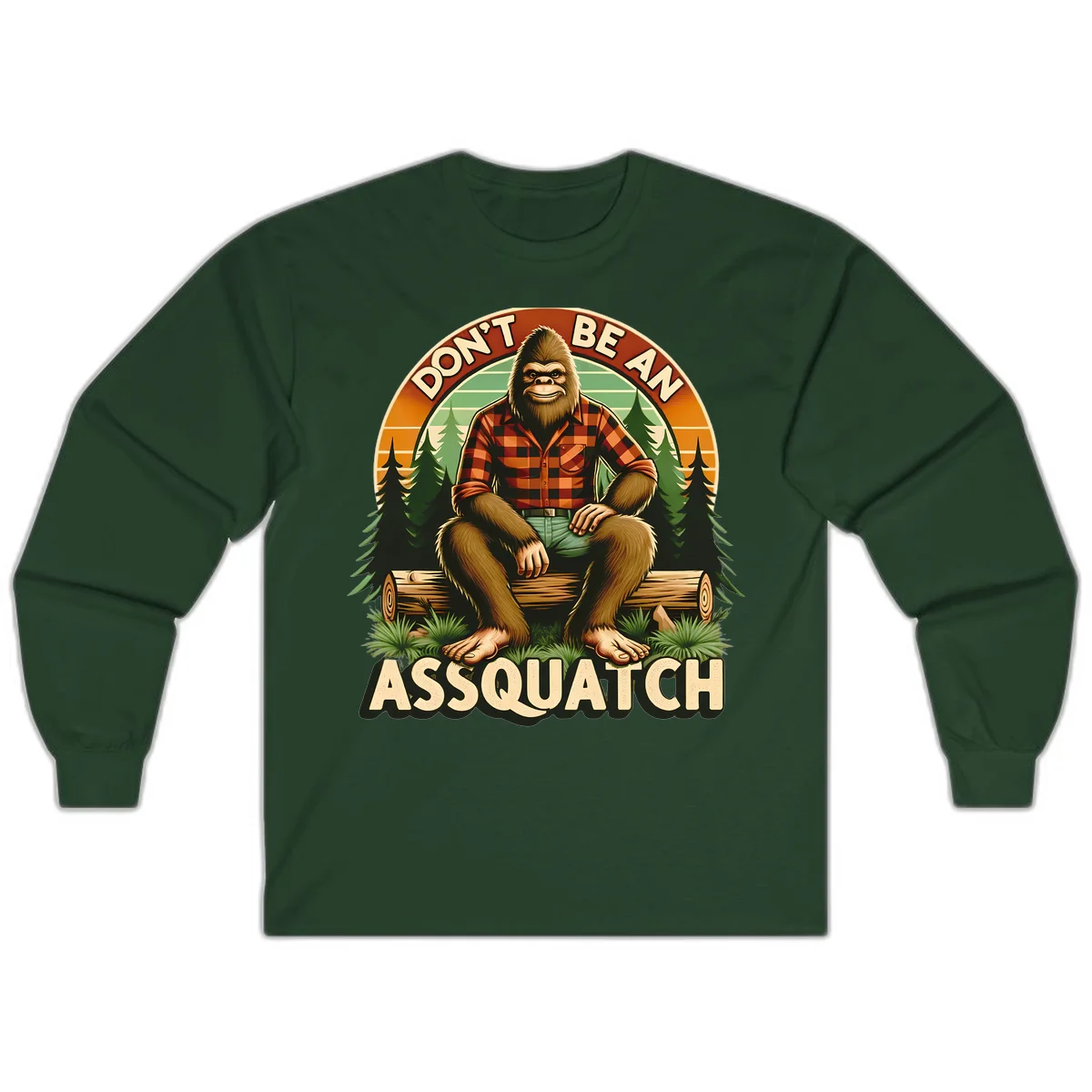 Vintage badge design with friendly Bigfoot in plaid shirt sitting on a log with forest trees, text reads 'Don't Be An Assquatch' in Forest Green