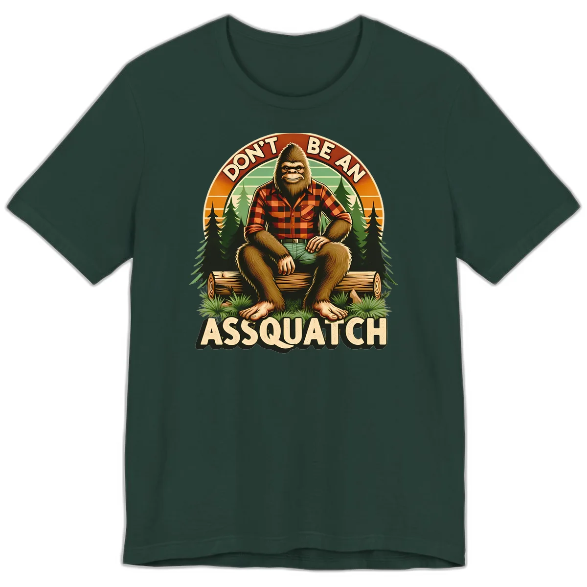 Vintage badge design with friendly Bigfoot in plaid shirt sitting on a log with forest trees, text reads 'Don't Be An Assquatch' in Forest