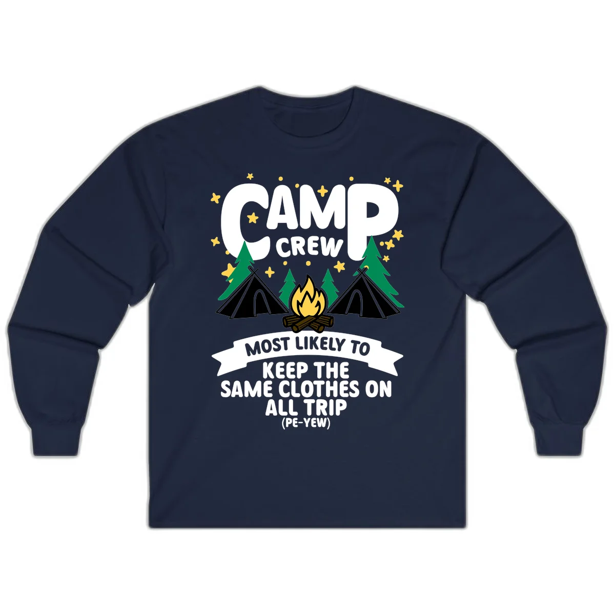 Camp crew camping design with tents, campfire, and text about keeping same clothes on trip, pé-yew joke in Navy