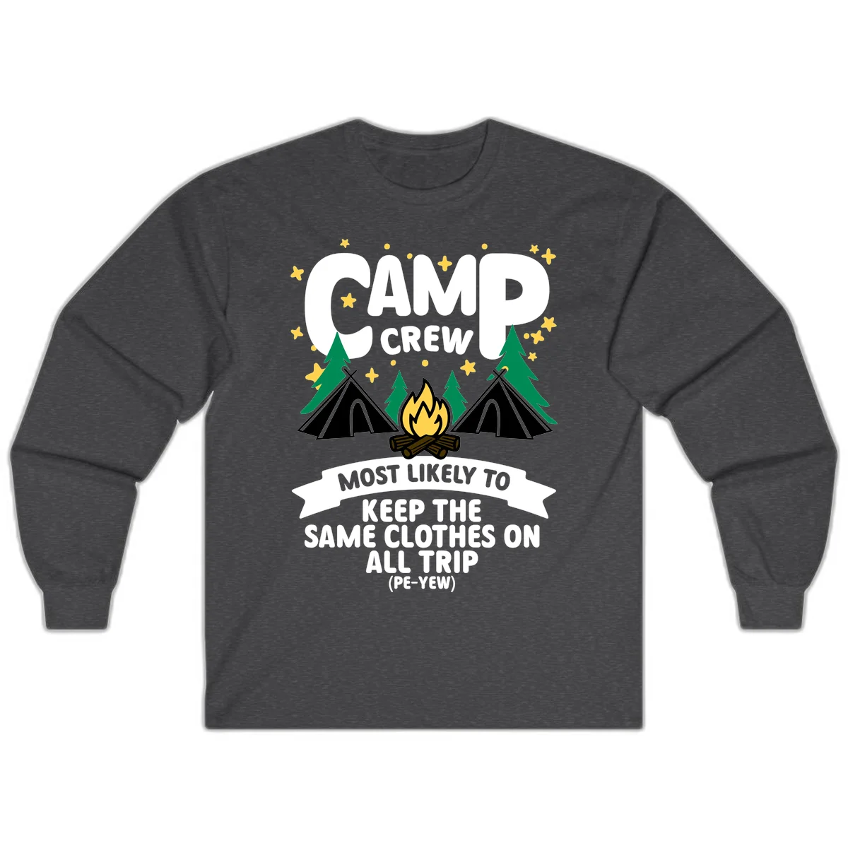 Camp crew camping design with tents, campfire, and text about keeping same clothes on trip, pé-yew joke in Dark Heather