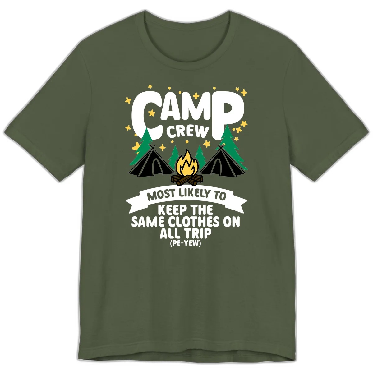 Camp crew camping design with tents, campfire, and text about keeping same clothes on trip, pé-yew joke in Military Green