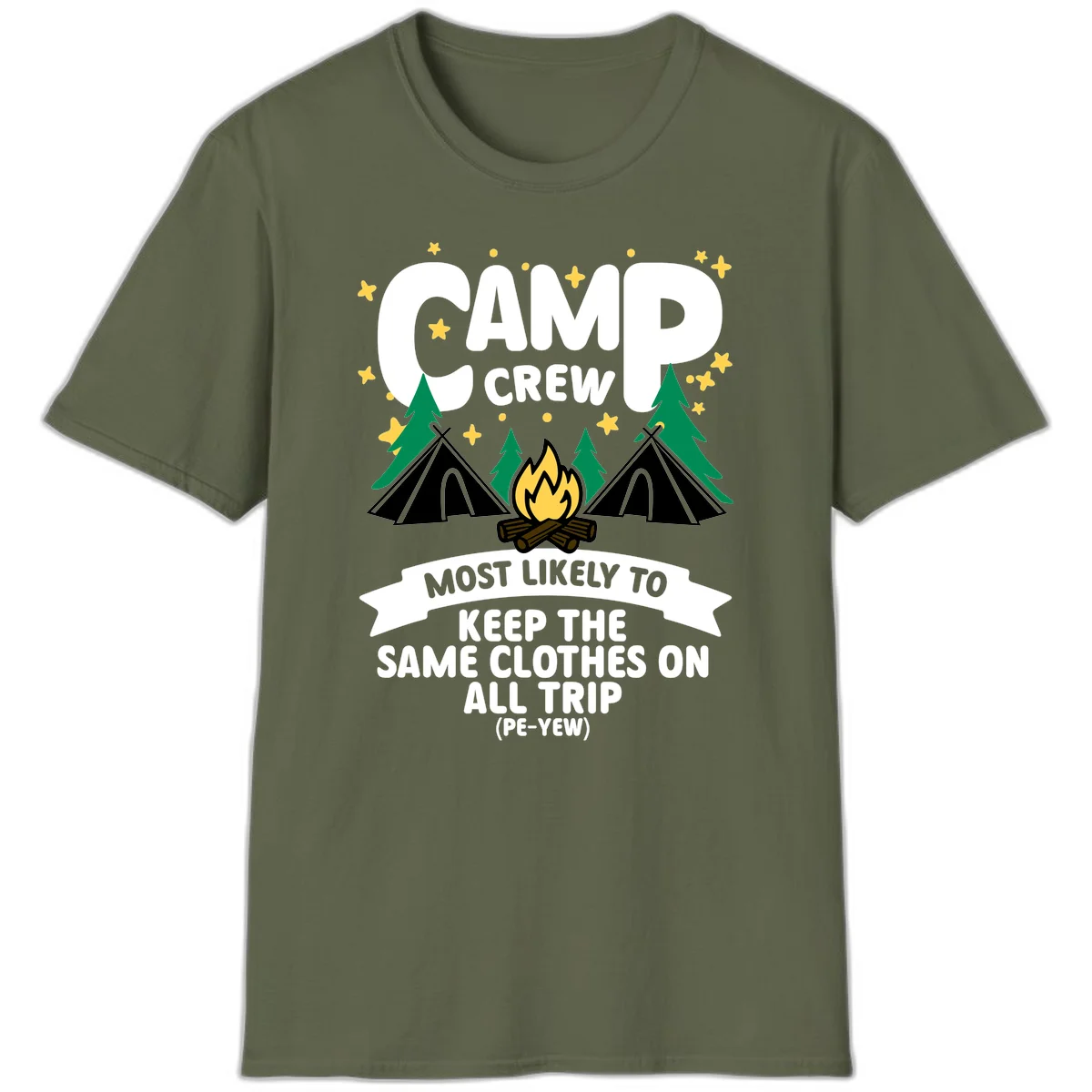 Camp crew camping design with tents, campfire, and text about keeping same clothes on trip, pé-yew joke in Military Green