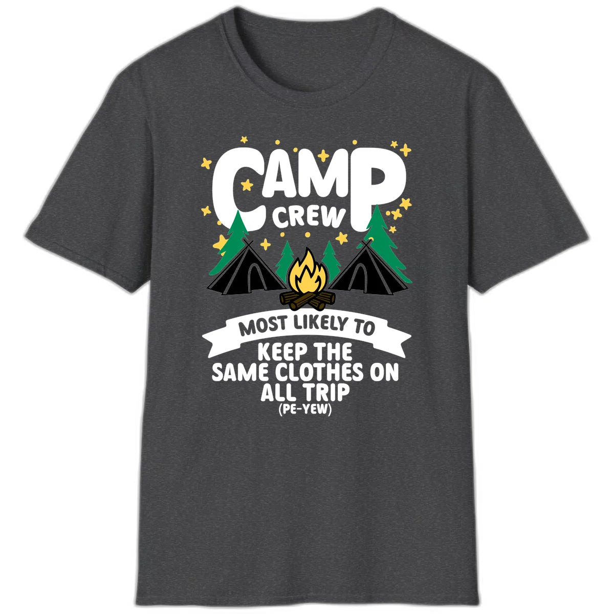 Camp crew camping design with tents, campfire, and text about keeping same clothes on trip, pé-yew joke in Dark Heather