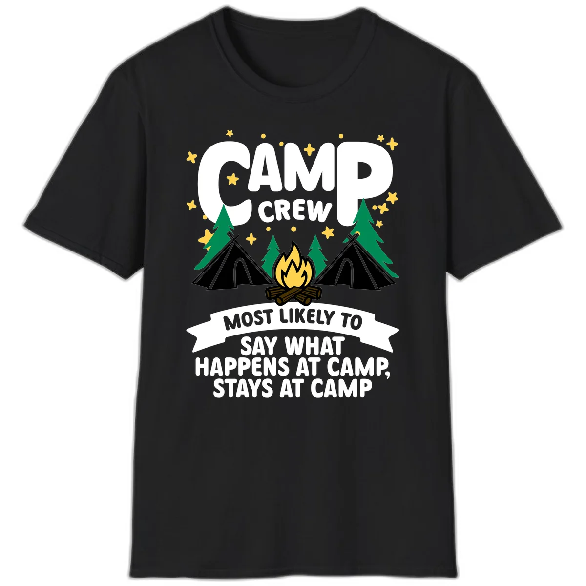 Camp crew camping design with tents, campfire, trees, and stars. Text reads 'Camp Crew: Most likely to say what happens at camp, stays at camp.' in Black