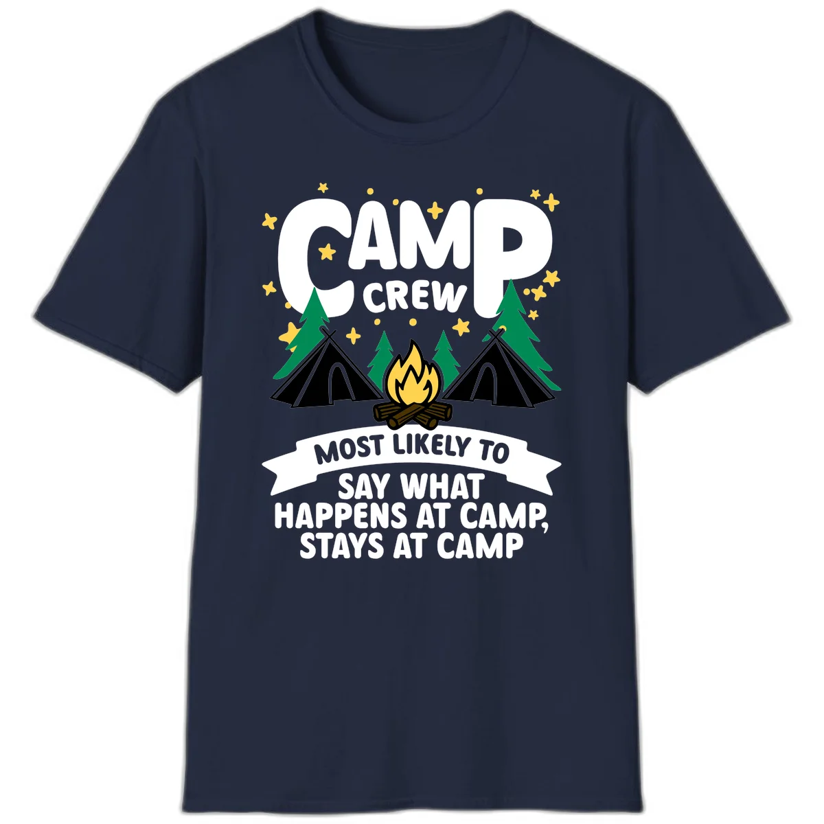 Camp crew camping design with tents, campfire, trees, and stars. Text reads 'Camp Crew: Most likely to say what happens at camp, stays at camp.' in Navy