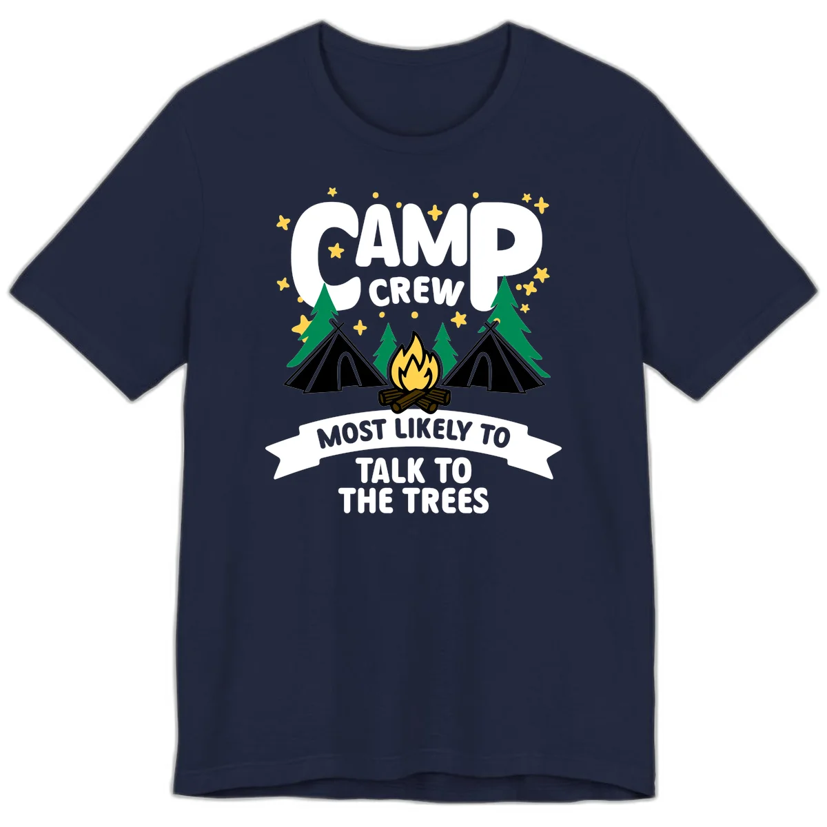 Camp crew most likely to talk to the trees design with campfire, teepees, and pine trees surrounded by stars in Navy
