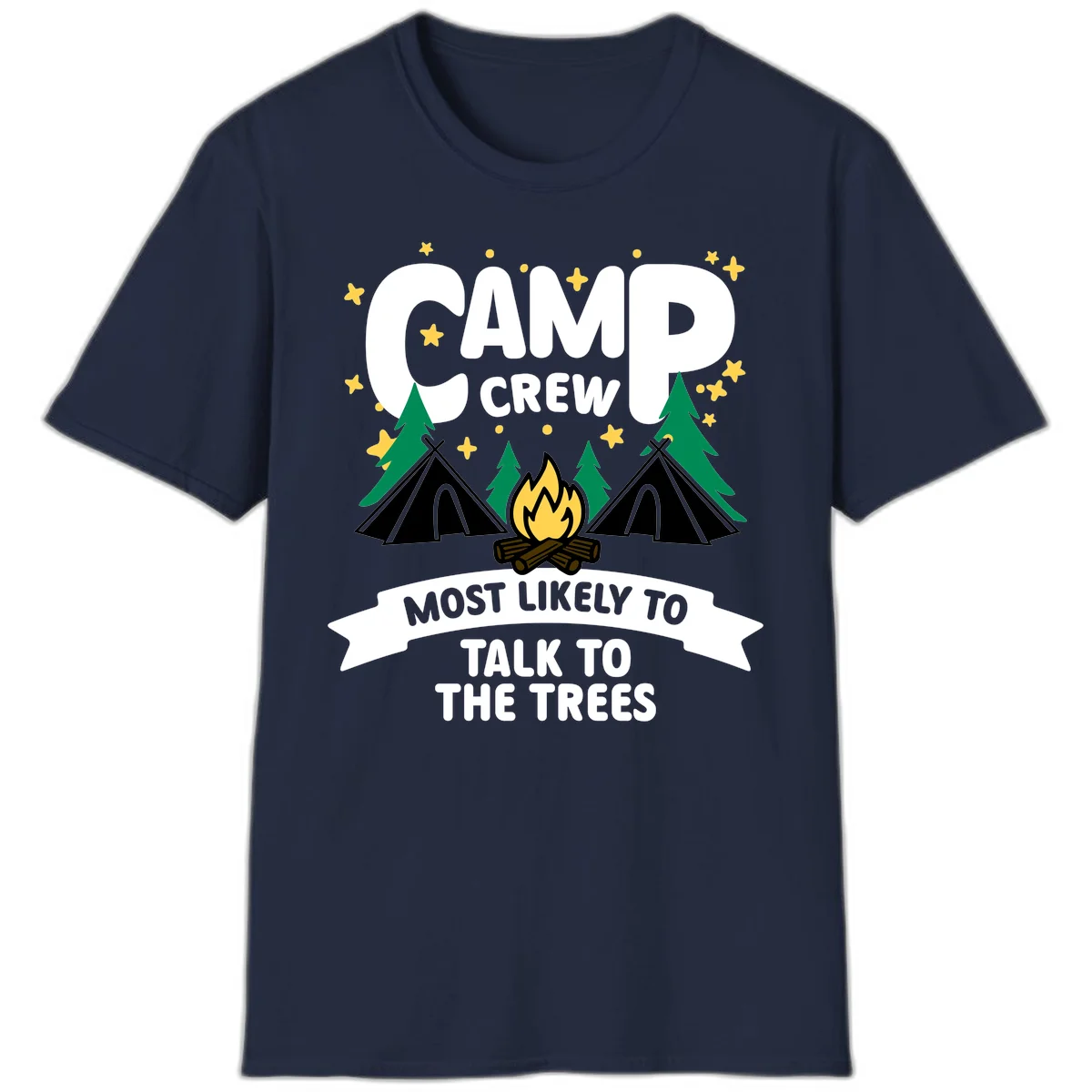 Camp crew most likely to talk to the trees design with campfire, teepees, and pine trees surrounded by stars in Navy