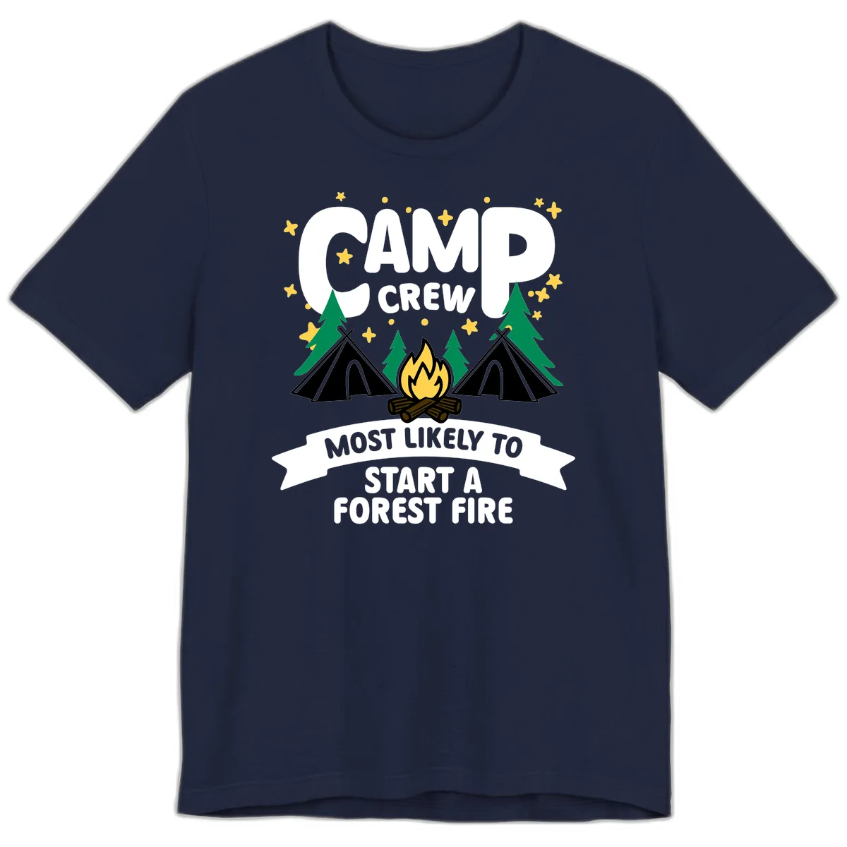 Camp Crew Most Likely to Start a Forest Fire design with campfire, tents, trees, and stars on gray background in Navy