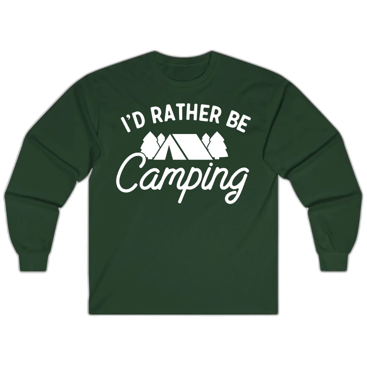 White tent between two evergreen trees with text reading 'I'd Rather Be Camping' on gray background in Forest Green