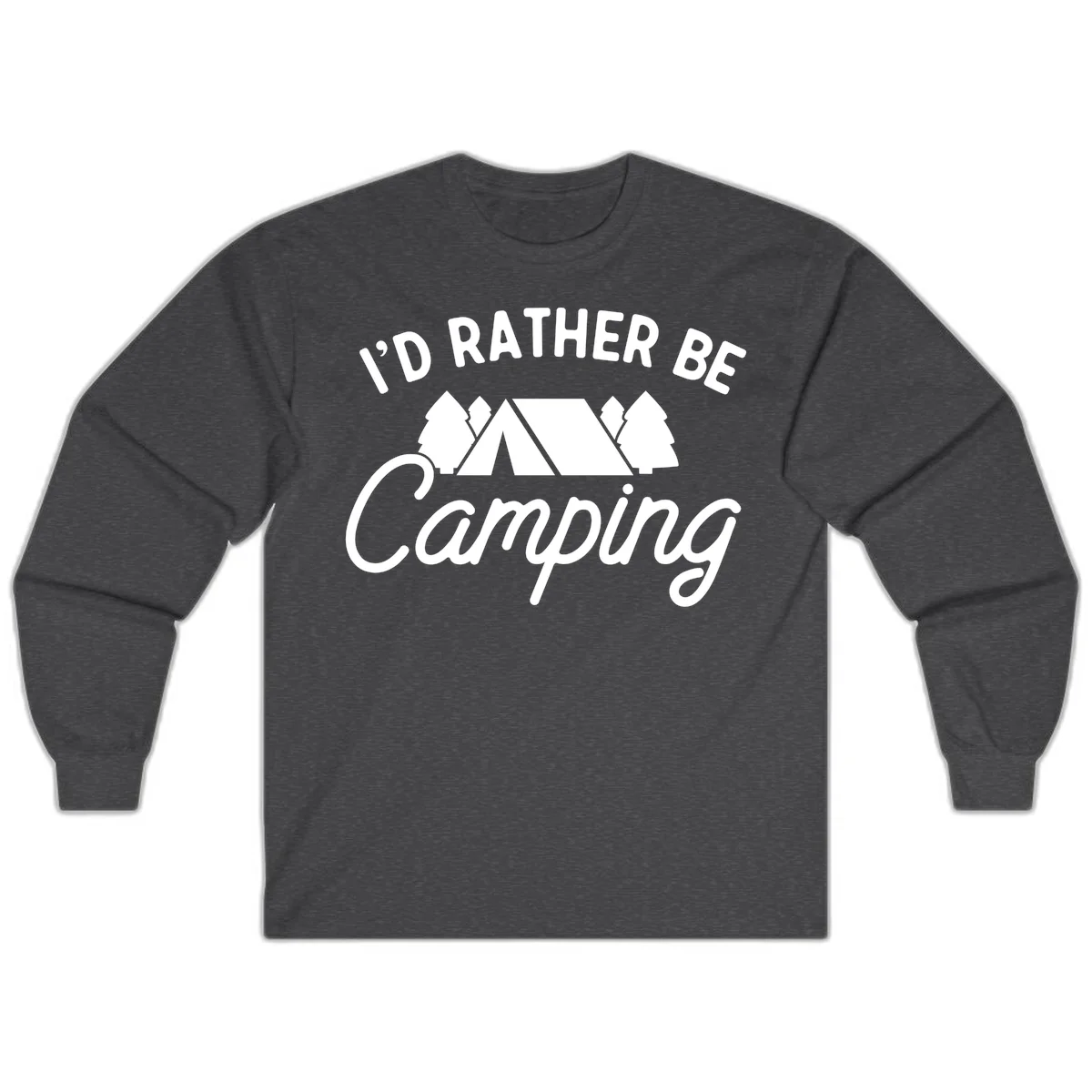White tent between two evergreen trees with text reading 'I'd Rather Be Camping' on gray background in Dark Heather