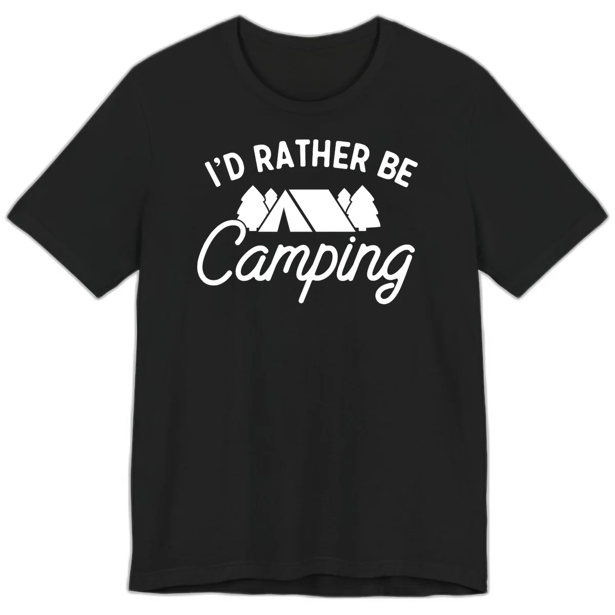 White tent between two evergreen trees with text reading 'I'd Rather Be Camping' on gray background in Black