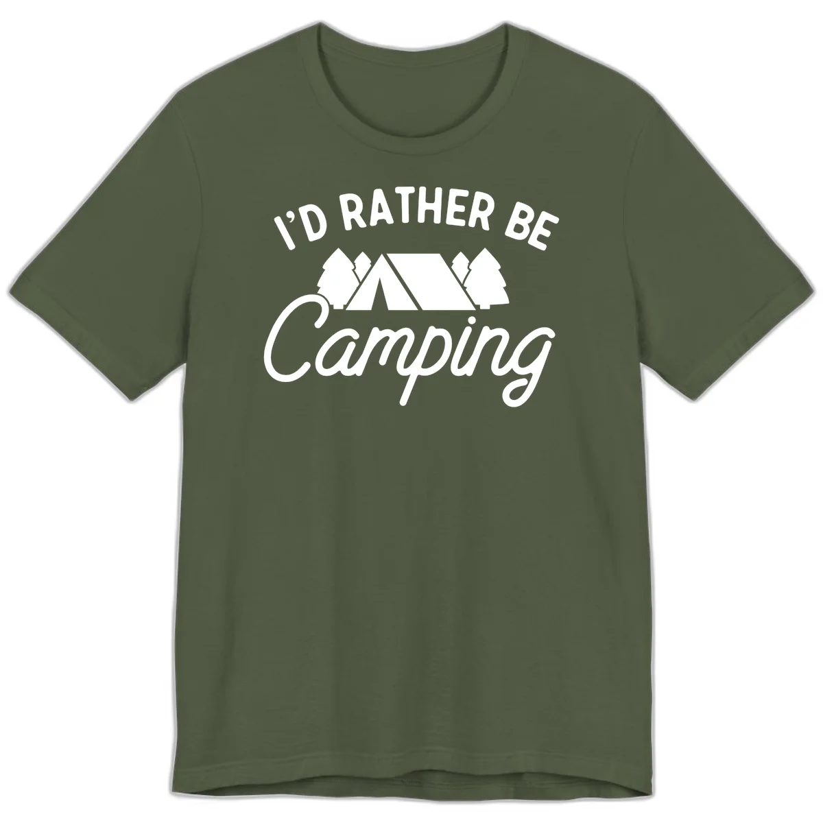 White tent between two evergreen trees with text reading 'I'd Rather Be Camping' on gray background in Military Green