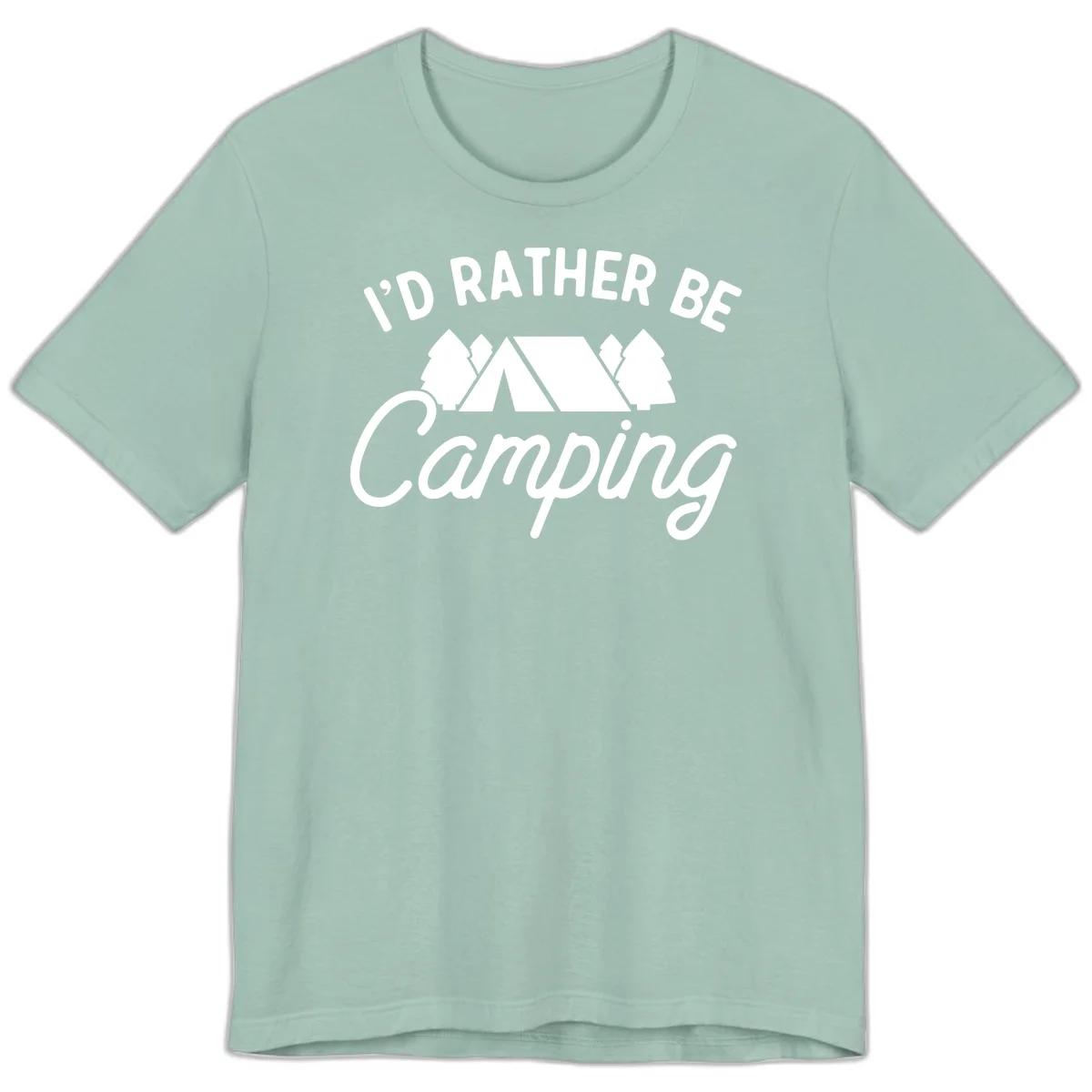White tent between two evergreen trees with text reading 'I'd Rather Be Camping' on gray background in Dusty Blue