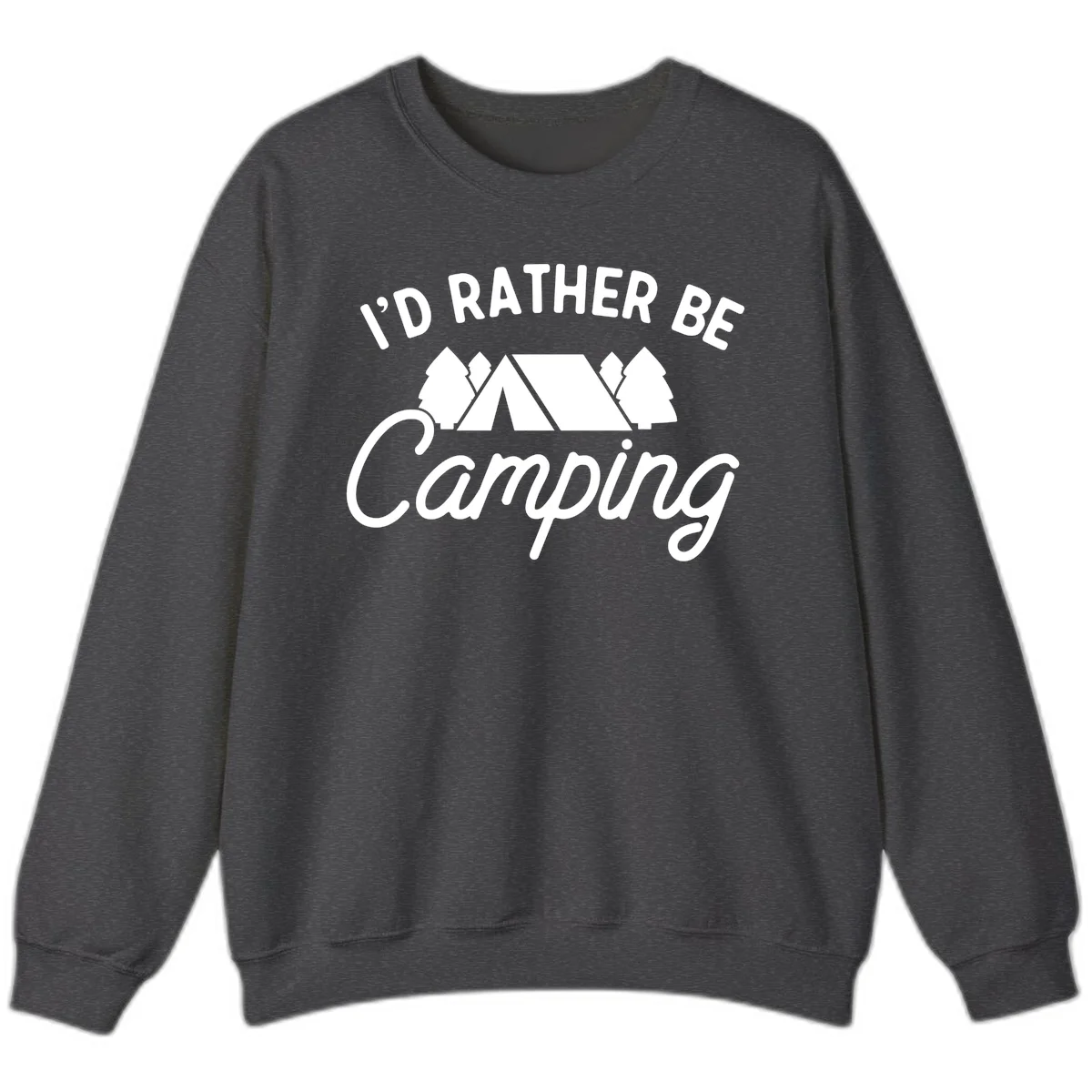White tent between two evergreen trees with text reading 'I'd Rather Be Camping' on gray background in Dark Heather