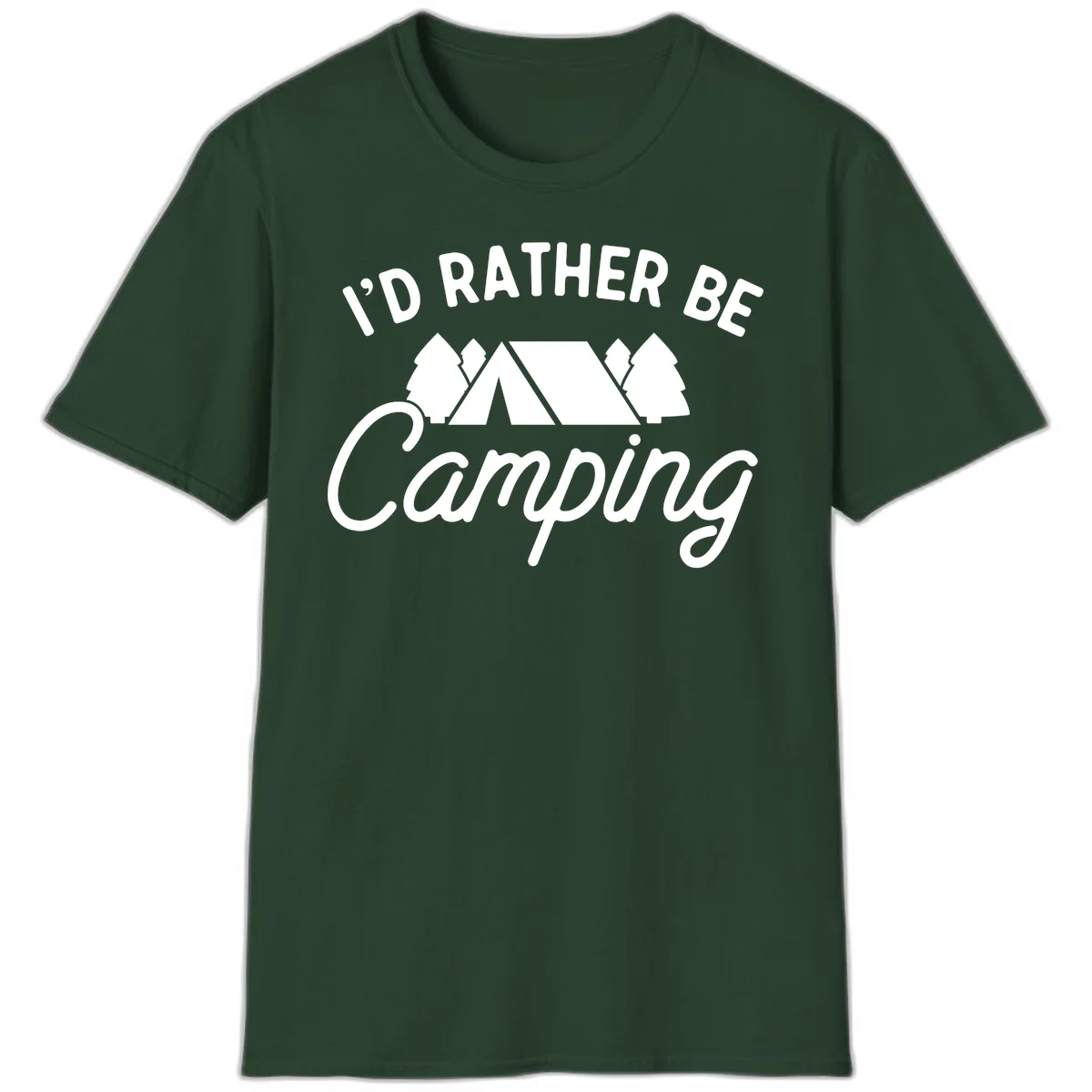 White tent between two evergreen trees with text reading 'I'd Rather Be Camping' on gray background in Forest Green