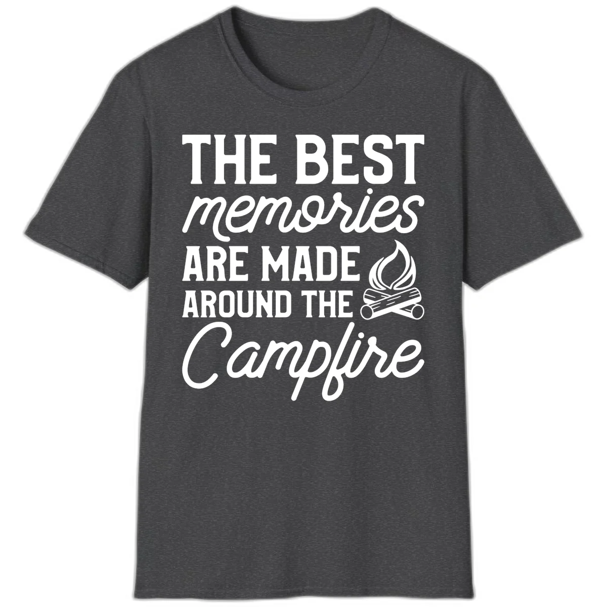 White text reading 'The Best Memories Are Made Around The Campfire' with a campfire illustration on gray background in Dark Heather
