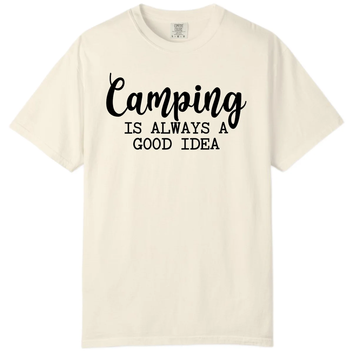 White script and sans-serif text reading 'Camping IS ALWAYS A GOOD IDEA' on gray background in Ivory