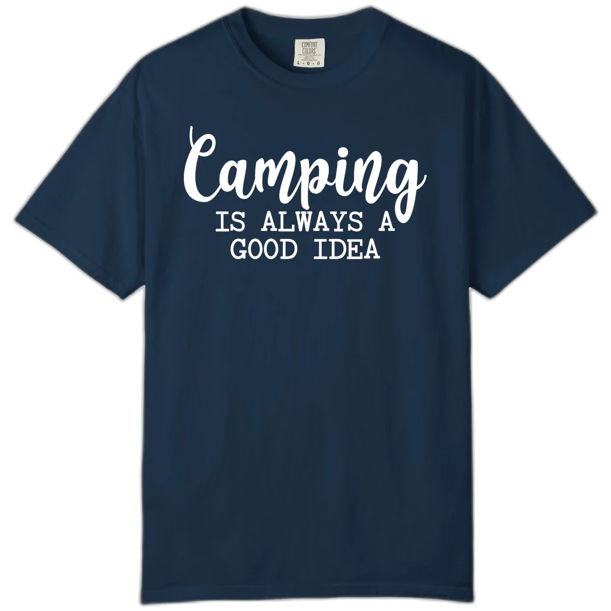 White script and sans-serif text reading 'Camping IS ALWAYS A GOOD IDEA' on gray background in True Navy