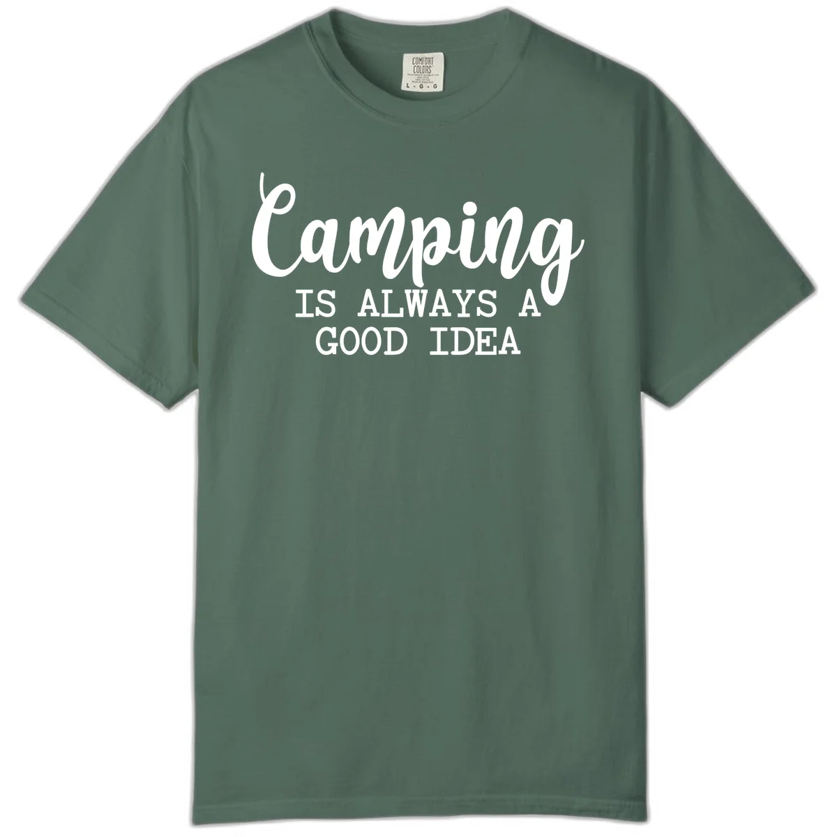 White script and sans-serif text reading 'Camping IS ALWAYS A GOOD IDEA' on gray background in Blue Spruce