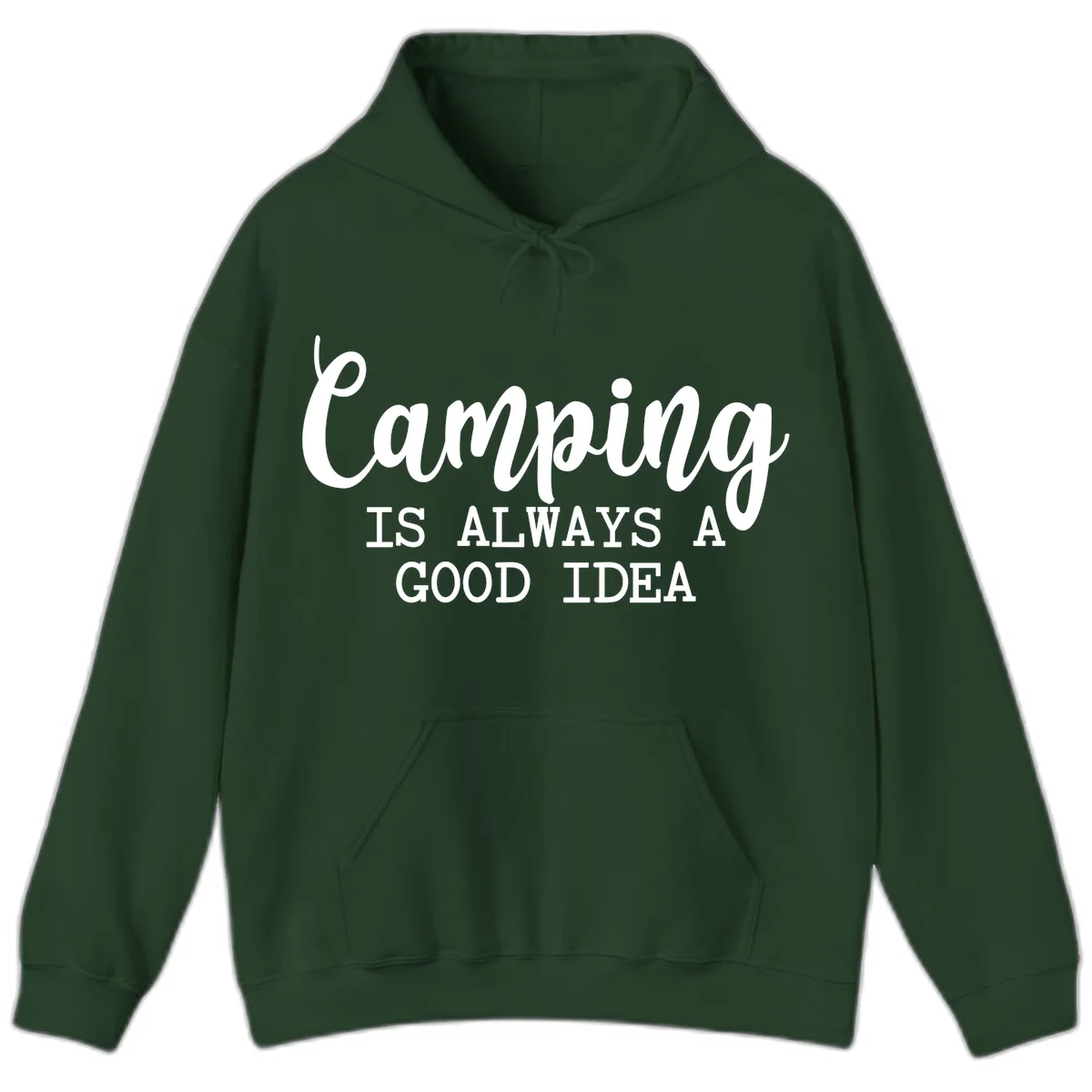 White script and sans-serif text reading 'Camping IS ALWAYS A GOOD IDEA' on gray background in Forest Green