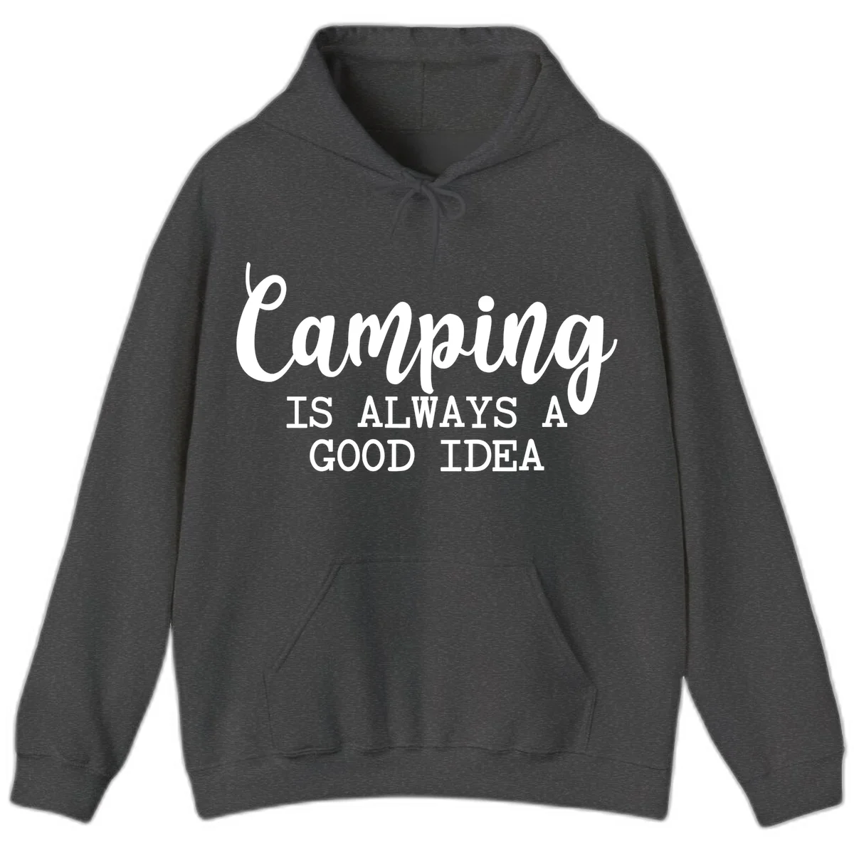 White script and sans-serif text reading 'Camping IS ALWAYS A GOOD IDEA' on gray background in Dark Heather