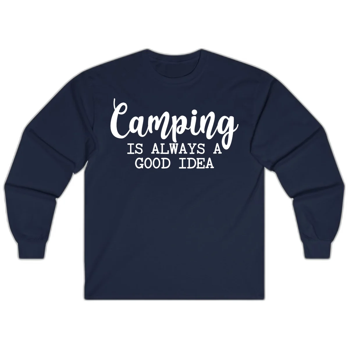 White script and sans-serif text reading 'Camping IS ALWAYS A GOOD IDEA' on gray background in Navy