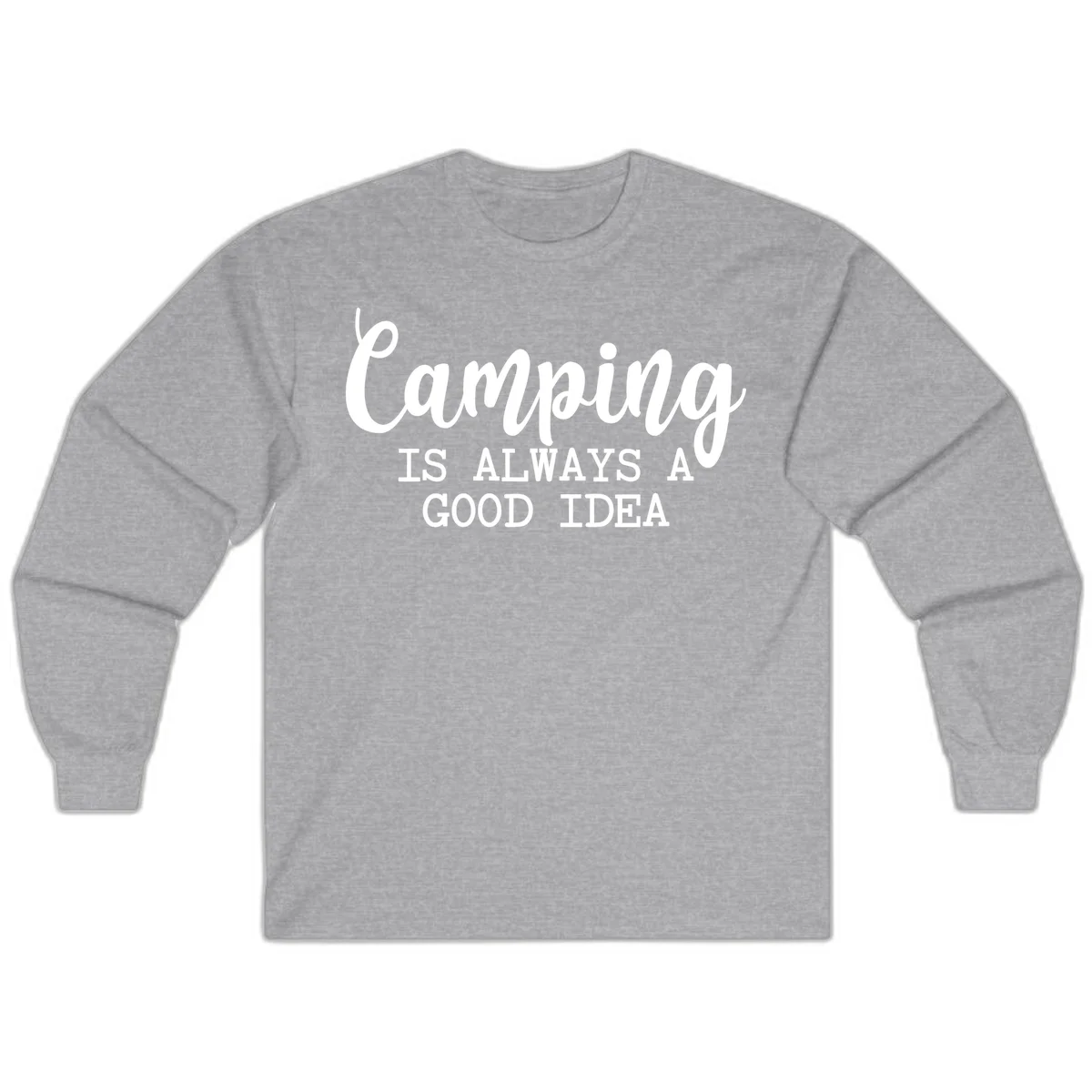 White script and sans-serif text reading 'Camping IS ALWAYS A GOOD IDEA' on gray background in Sport Grey