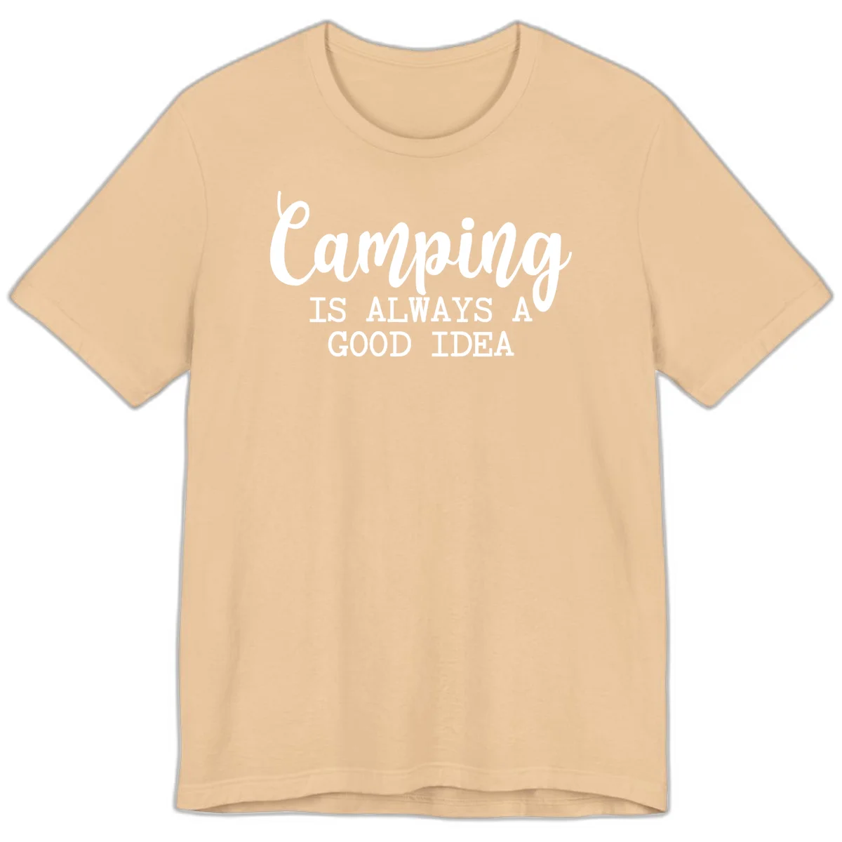 White script and sans-serif text reading 'Camping IS ALWAYS A GOOD IDEA' on gray background in Sand Dune