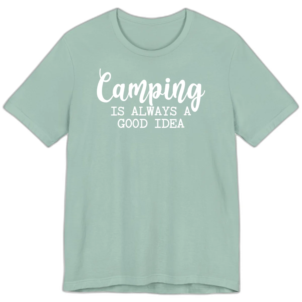 White script and sans-serif text reading 'Camping IS ALWAYS A GOOD IDEA' on gray background in Dusty Blue