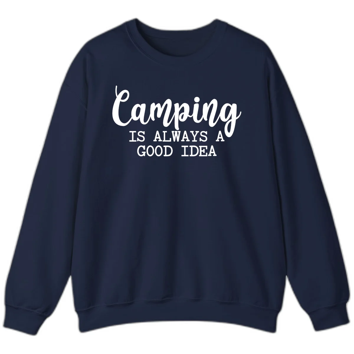 White script and sans-serif text reading 'Camping IS ALWAYS A GOOD IDEA' on gray background in Navy