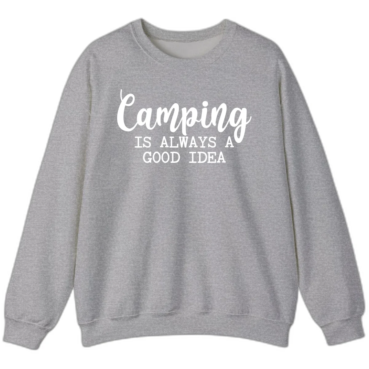 White script and sans-serif text reading 'Camping IS ALWAYS A GOOD IDEA' on gray background in Sport Grey