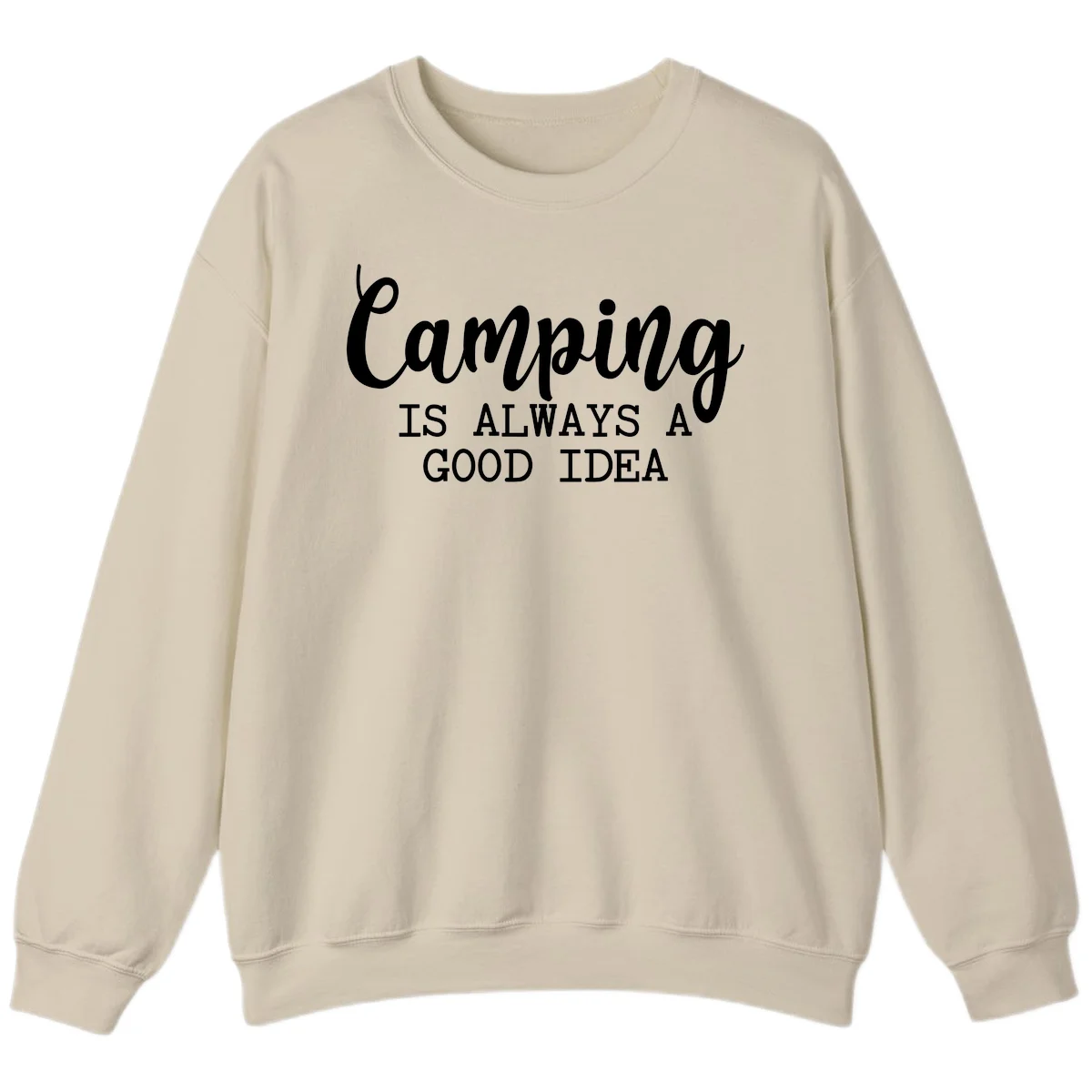 White script and sans-serif text reading 'Camping IS ALWAYS A GOOD IDEA' on gray background in Sand